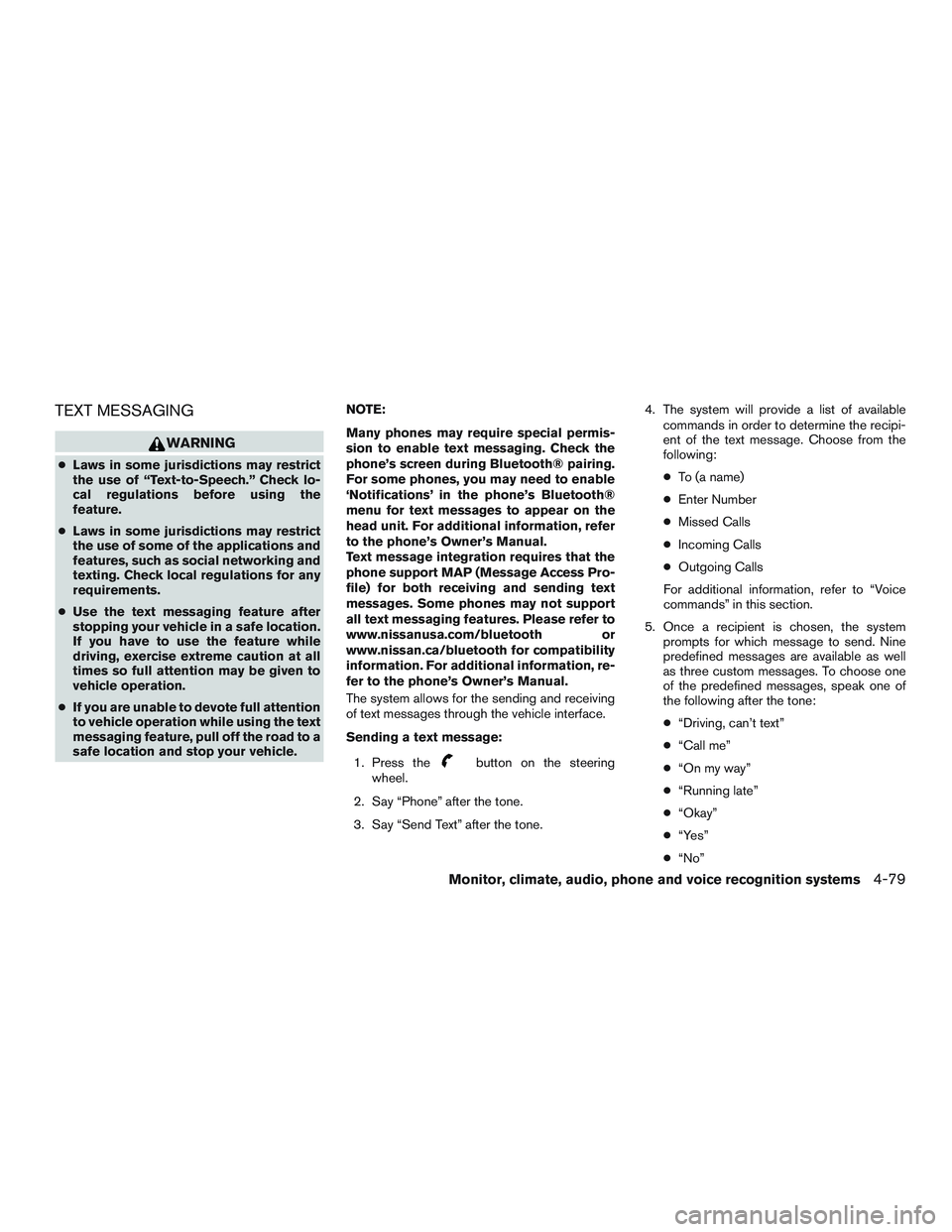 NISSAN NV PASSENGER VAN 2016  Owners Manual TEXT MESSAGING
WARNING
●Laws in some jurisdictions may restrict
the use of “Text-to-Speech.” Check lo-
cal regulations before using the
feature.
● Laws in some jurisdictions may restrict
the u