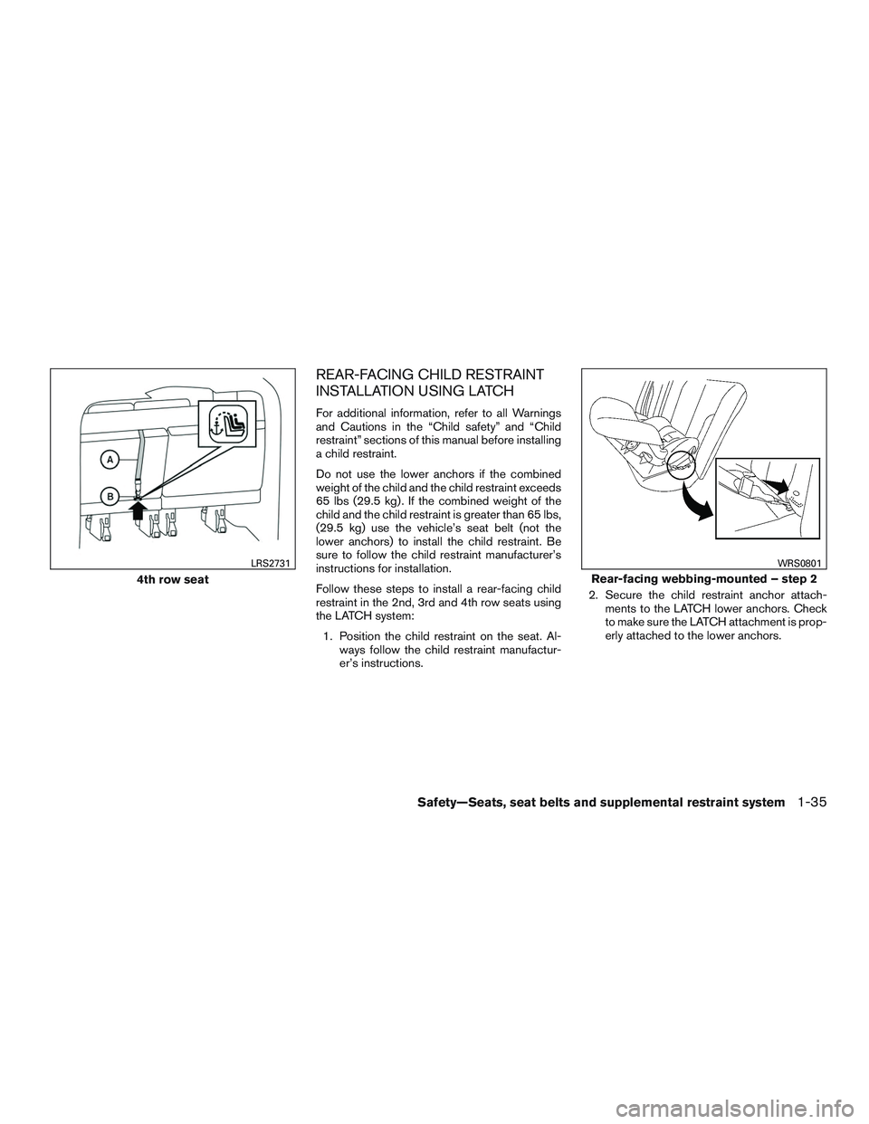 NISSAN NV PASSENGER VAN 2016  Owners Manual REAR-FACING CHILD RESTRAINT
INSTALLATION USING LATCH
For additional information, refer to all Warnings
and Cautions in the “Child safety” and “Child
restraint” sections of this manual before i