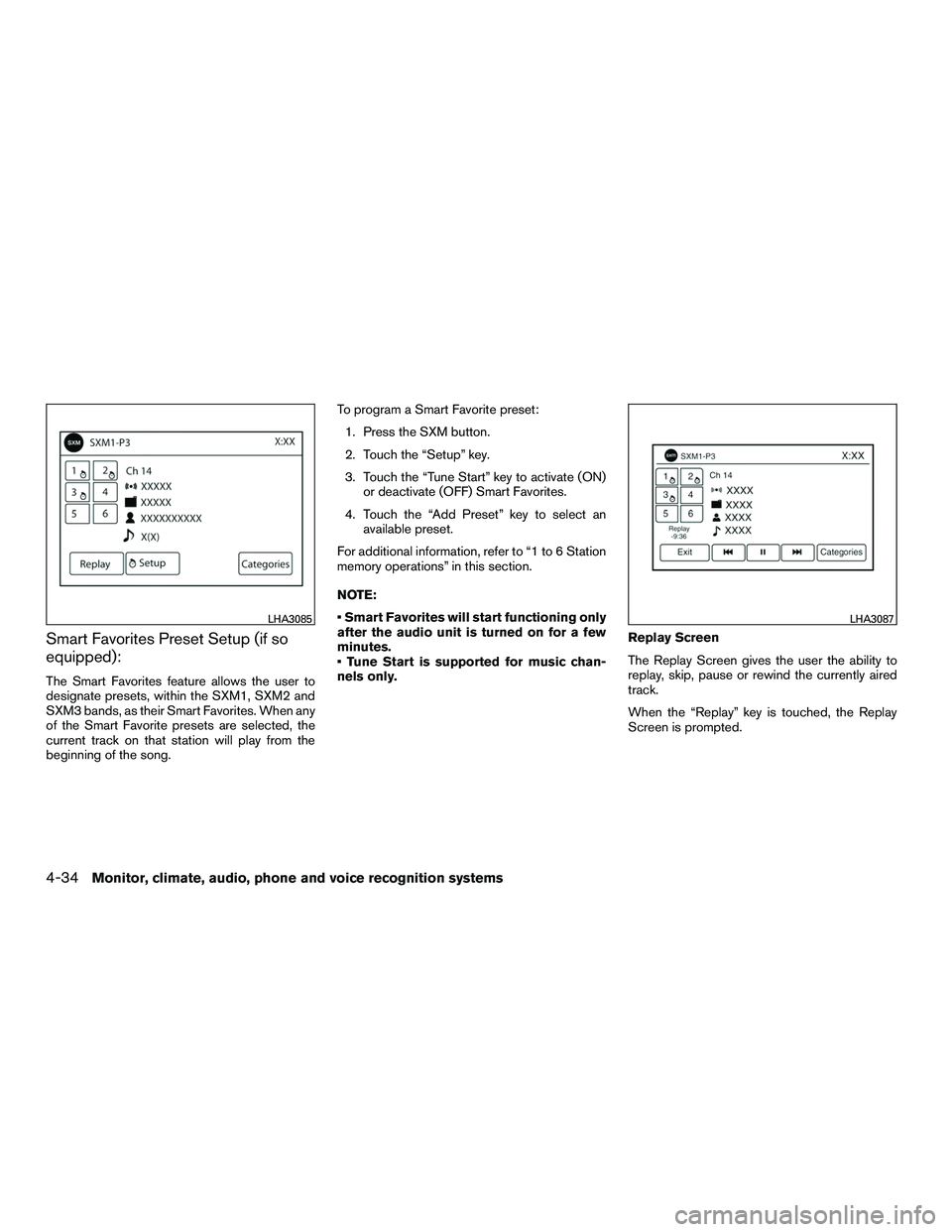 NISSAN NV200 2016 Owners Manual Smart Favorites Preset Setup (if so
equipped):
The Smart Favorites feature allows the user to
designate presets, within the SXM1, SXM2 and
SXM3 bands, as their Smart Favorites. When any
of the Smart F NISSAN NV200 2016 Owners Manual Smart Favorites Preset Setup (if so
equipped):
The Smart Favorites feature allows the user to
designate presets, within the SXM1, SXM2 and
SXM3 bands, as their Smart Favorites. When any
of the Smart F