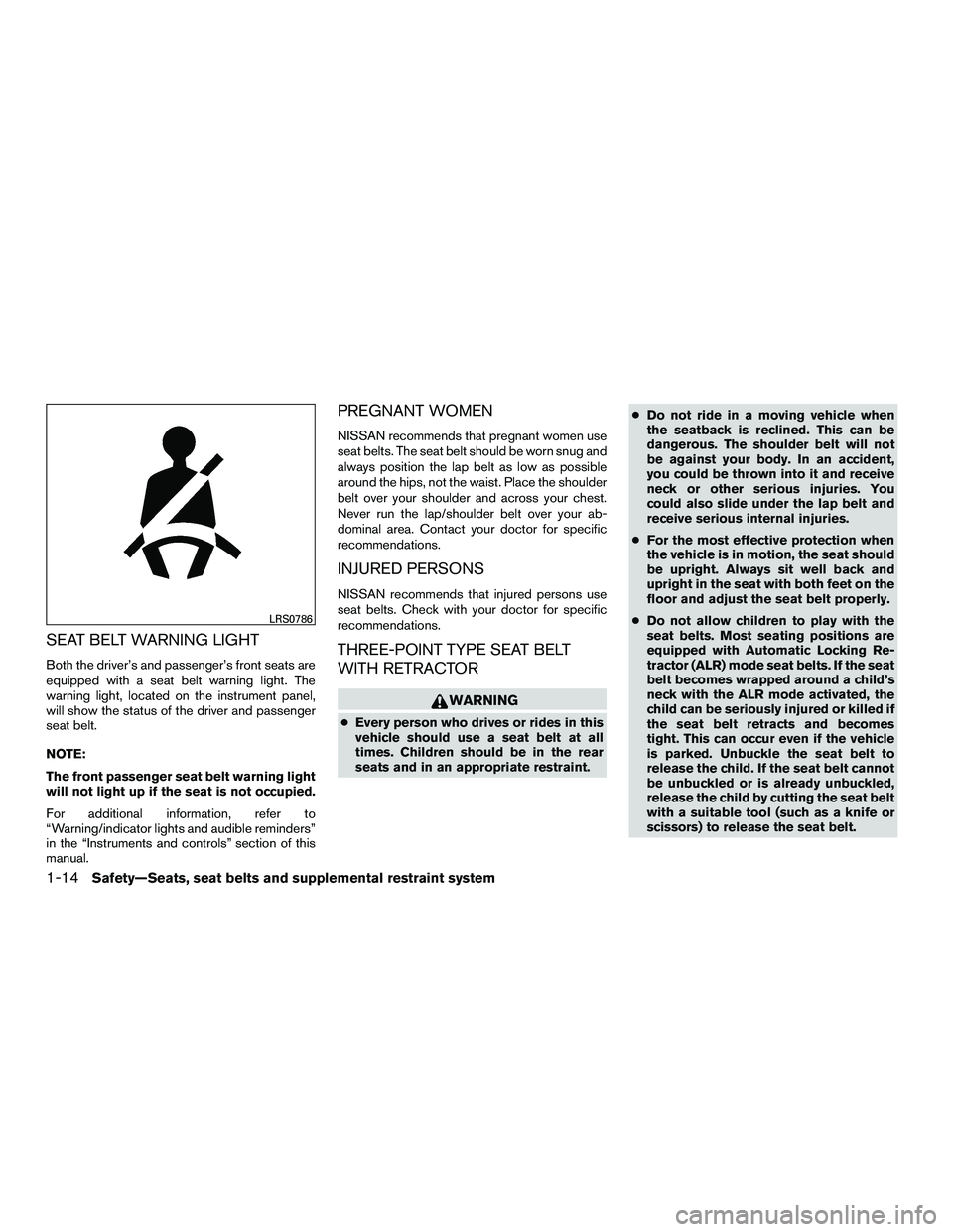 NISSAN NV200 2016 Owners Manual SEAT BELT WARNING LIGHT
Both the driver’s and passenger’s front seats are
equipped with a seat belt warning light. The
warning light, located on the instrument panel,
will show the status of the d NISSAN NV200 2016 Owners Manual SEAT BELT WARNING LIGHT
Both the driver’s and passenger’s front seats are
equipped with a seat belt warning light. The
warning light, located on the instrument panel,
will show the status of the d