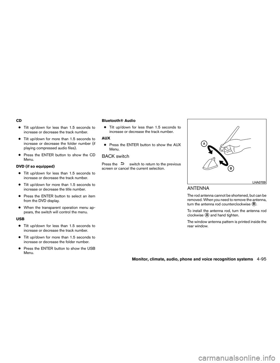 NISSAN PATHFINDER HYBRID 2015 Owners Manual CD
●Tilt up/down for less than 1.5 seconds to
increase or decrease the track number.
●Tilt up/down for more than 1.5 seconds to
increase or decrease the folder number (if
playing compressed audio NISSAN PATHFINDER HYBRID 2015 Owners Manual CD
●Tilt up/down for less than 1.5 seconds to
increase or decrease the track number.
●Tilt up/down for more than 1.5 seconds to
increase or decrease the folder number (if
playing compressed audio