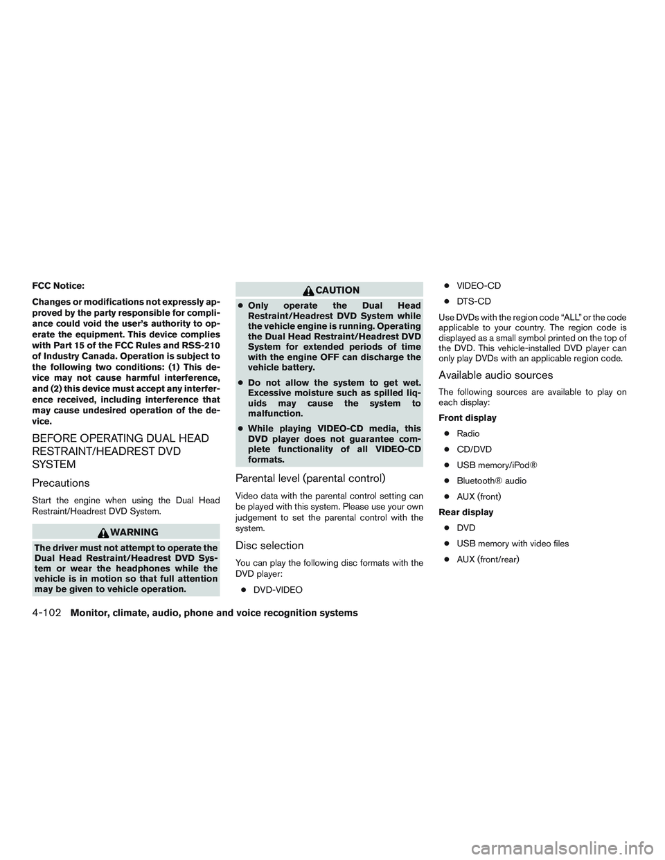 NISSAN PATHFINDER HYBRID 2015 Owners Manual FCC Notice:
Changes or modifications not expressly ap-
proved by the party responsible for compli-
ance could void the user’s authority to op-
erate the equipment. This device complies
with Part 15 NISSAN PATHFINDER HYBRID 2015 Owners Manual FCC Notice:
Changes or modifications not expressly ap-
proved by the party responsible for compli-
ance could void the user’s authority to op-
erate the equipment. This device complies
with Part 15