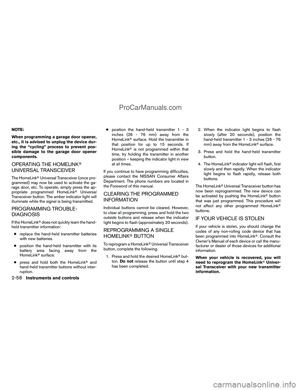 NISSAN TITAN 2012 Owners Manual NOTE:
When programming a garage door opener,
etc., it is advised to unplug the device dur-
ing the “cycling” process to prevent pos-
sible damage to the garage door opener
components.
OPERATING TH NISSAN TITAN 2012 Owners Manual NOTE:
When programming a garage door opener,
etc., it is advised to unplug the device dur-
ing the “cycling” process to prevent pos-
sible damage to the garage door opener
components.
OPERATING TH