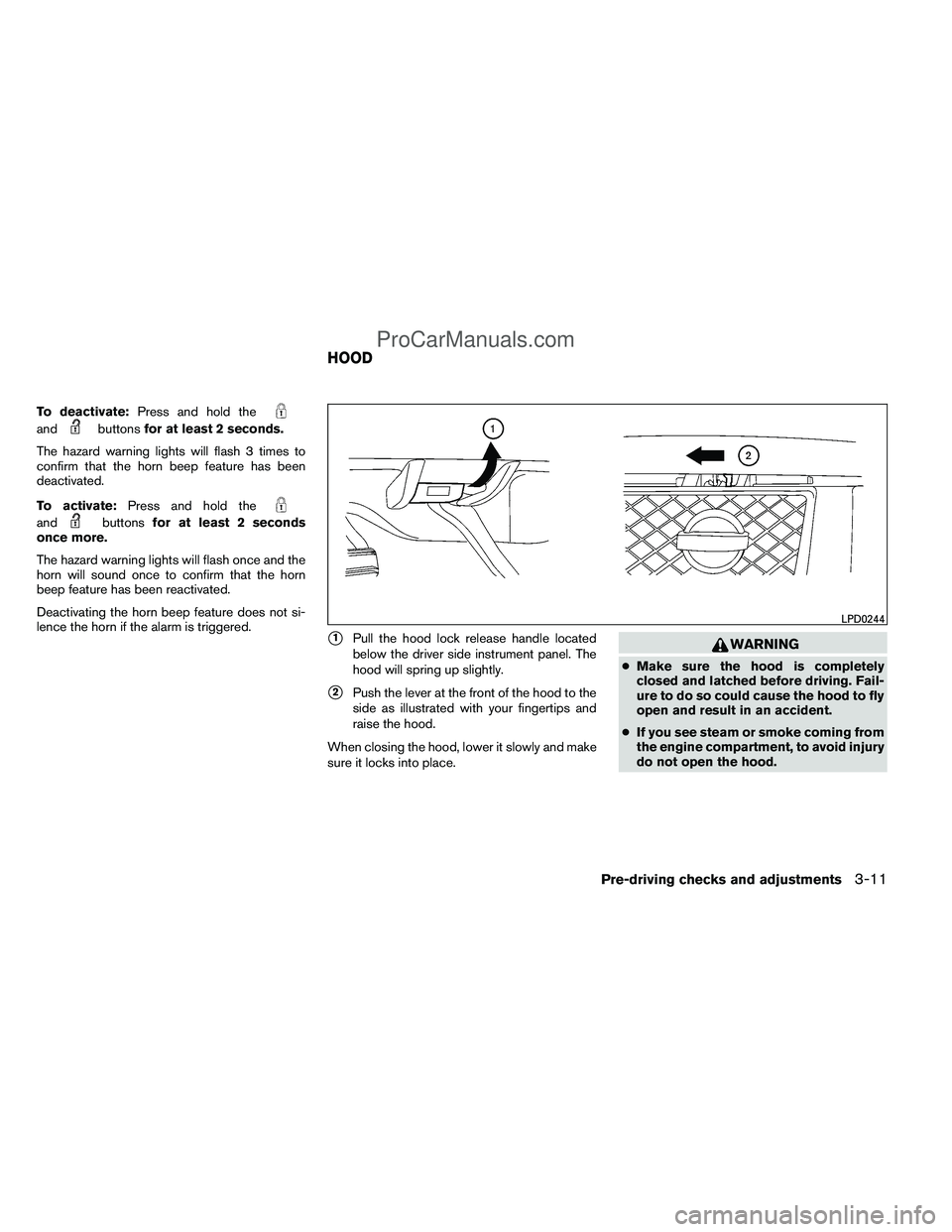 NISSAN TITAN 2012 Owners Manual To deactivate:Press and hold the
andbuttonsfor at least 2 seconds.
The hazard warning lights will flash 3 times to
confirm that the horn beep feature has been
deactivated.
To activate: Press and hold NISSAN TITAN 2012 Owners Manual To deactivate:Press and hold the
andbuttonsfor at least 2 seconds.
The hazard warning lights will flash 3 times to
confirm that the horn beep feature has been
deactivated.
To activate: Press and hold
