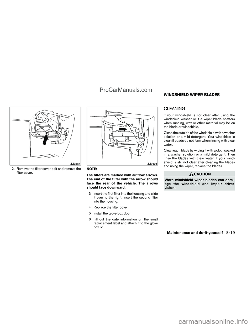 NISSAN TITAN 2012 Owners Manual 2. Remove the filter cover bolt and remove thefilter cover. NOTE:
The filters are marked with air flow arrows.
The end of the filter with the arrow should
face the rear of the vehicle. The arrows
shou NISSAN TITAN 2012 Owners Manual 2. Remove the filter cover bolt and remove thefilter cover. NOTE:
The filters are marked with air flow arrows.
The end of the filter with the arrow should
face the rear of the vehicle. The arrows
shou