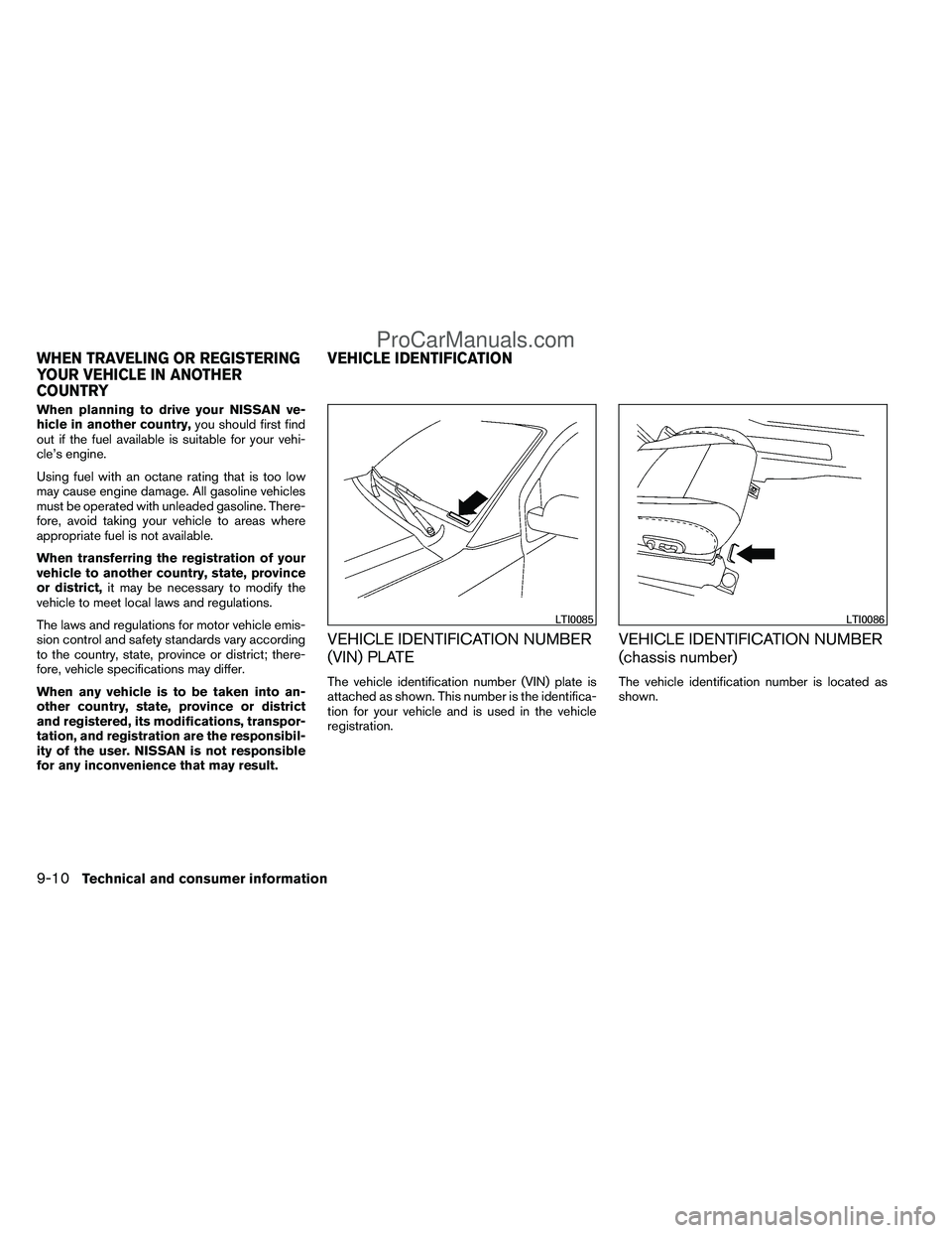 NISSAN TITAN 2012 Owners Manual When planning to drive your NISSAN ve-
hicle in another country,you should first find
out if the fuel available is suitable for your vehi-
cle’s engine.
Using fuel with an octane rating that is too NISSAN TITAN 2012 Owners Manual When planning to drive your NISSAN ve-
hicle in another country,you should first find
out if the fuel available is suitable for your vehi-
cle’s engine.
Using fuel with an octane rating that is too
