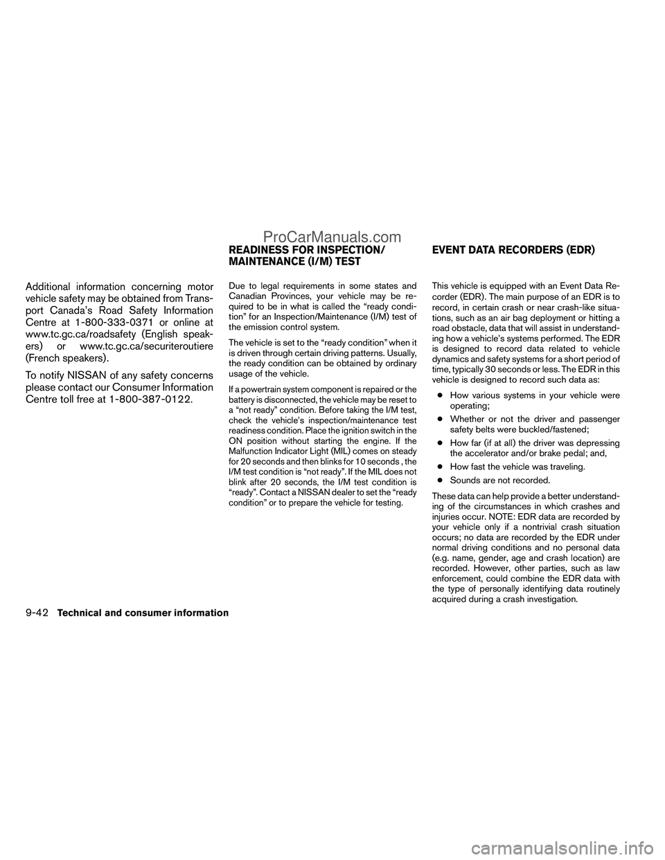 NISSAN TITAN 2012 Owners Manual Additional information concerning motor
vehicle safety may be obtained from Trans-
port Canada’s Road Safety Information
Centre at 1-800-333-0371 or online at
www.tc.gc.ca/roadsafety (English speak- NISSAN TITAN 2012 Owners Manual Additional information concerning motor
vehicle safety may be obtained from Trans-
port Canada’s Road Safety Information
Centre at 1-800-333-0371 or online at
www.tc.gc.ca/roadsafety (English speak-