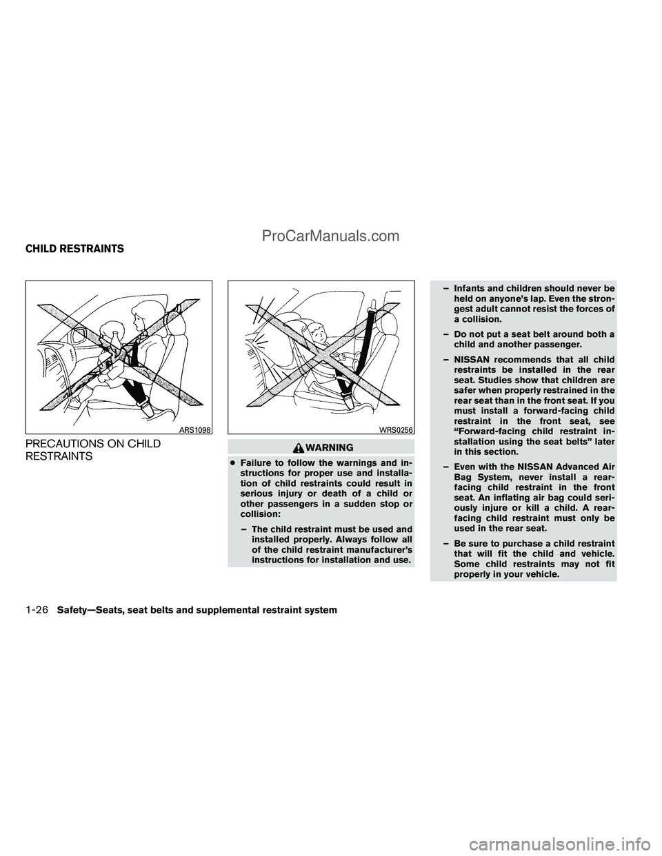 NISSAN TITAN 2012 Owners Manual PRECAUTIONS ON CHILD
RESTRAINTSWARNING
●Failure to follow the warnings and in-
structions for proper use and installa-
tion of child restraints could result in
serious injury or death of a child or
NISSAN TITAN 2012 Owners Manual PRECAUTIONS ON CHILD
RESTRAINTSWARNING
●Failure to follow the warnings and in-
structions for proper use and installa-
tion of child restraints could result in
serious injury or death of a child or