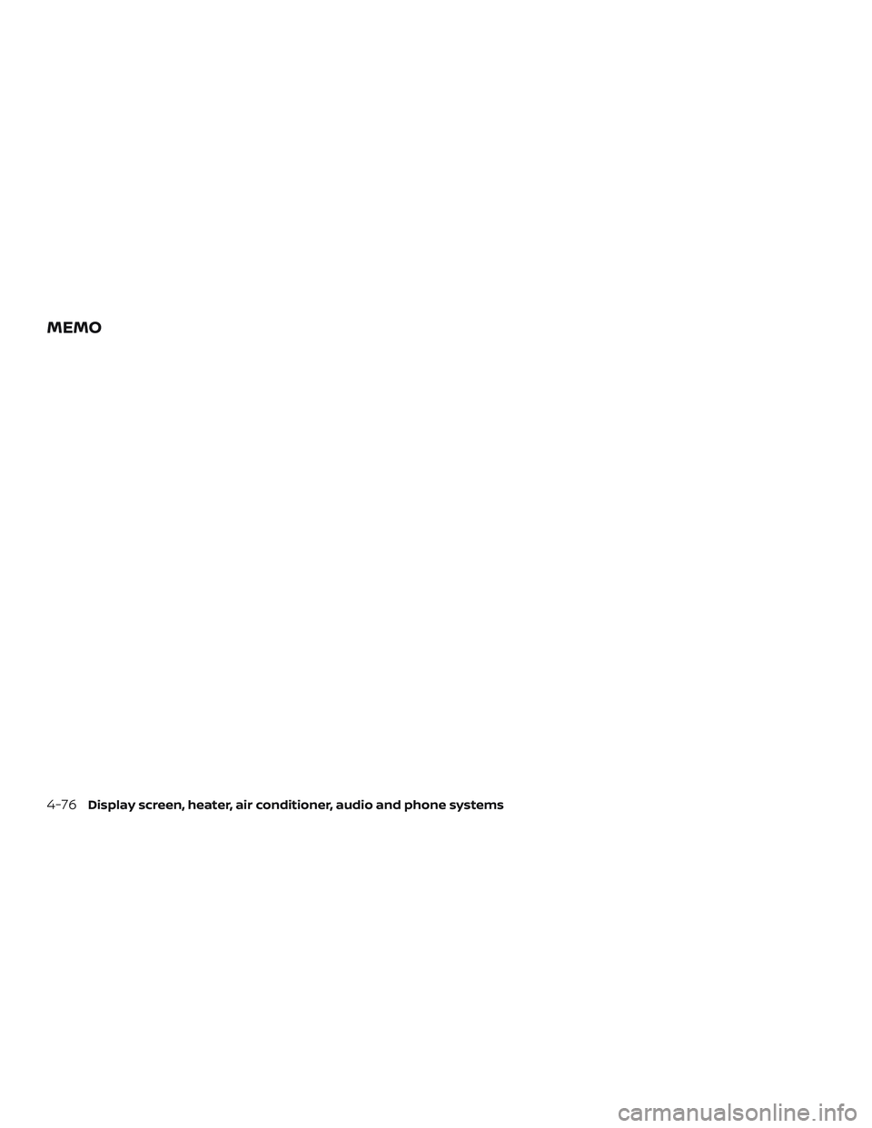 NISSAN VERSA 2018  Owners Manual MEMO
4-76Display screen, heater, air conditioner, audio and phone systems 