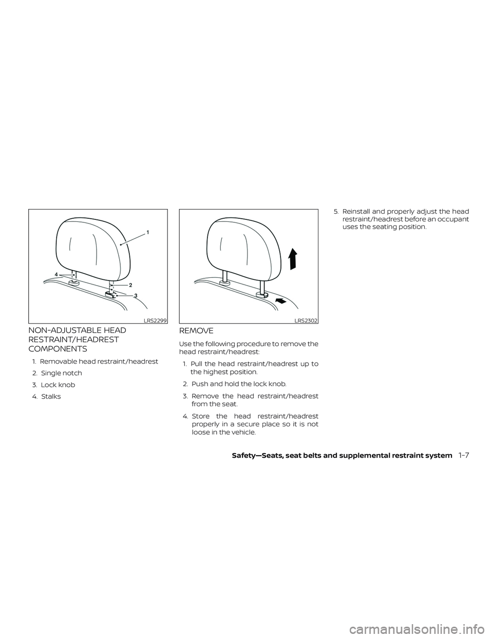 NISSAN VERSA 2018  Owners Manual NON-ADJUSTABLE HEAD
RESTRAINT/HEADREST
COMPONENTS
1. Removable head restraint/headrest
2. Single notch
3. Lock knob
4. Stalks
REMOVE
Use the following procedure to remove the
head restraint/headrest:
