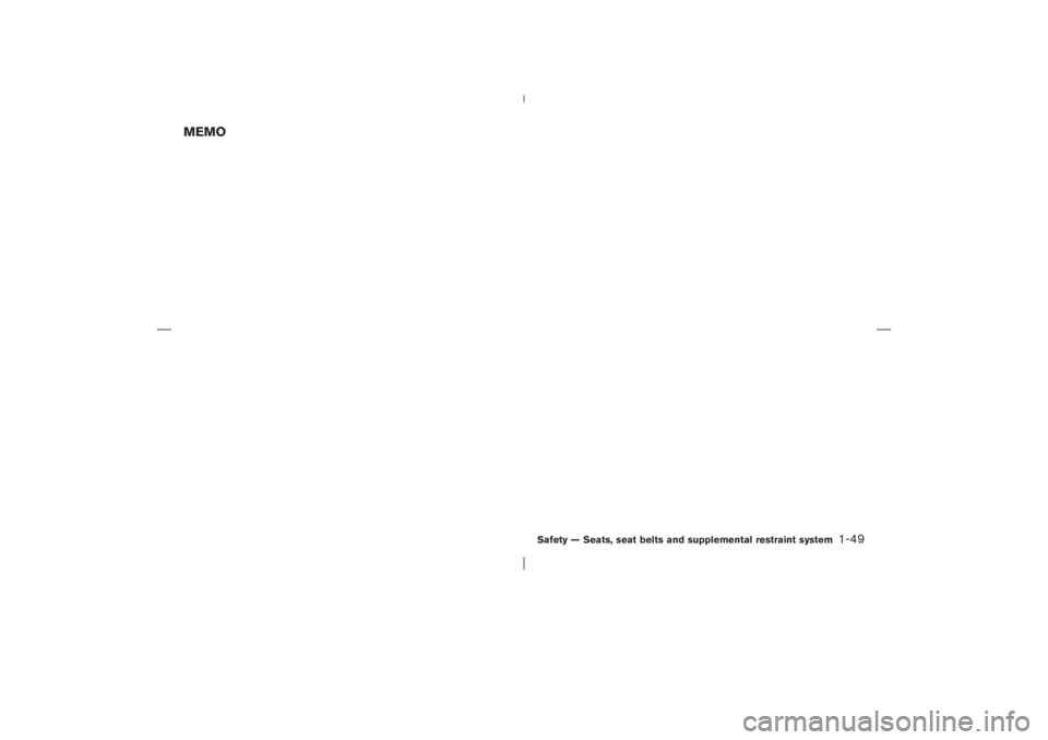 NISSAN X-TRAIL 2006  Owners Manual MEMO
Safety — Seats, seat belts and supplemental restraint system
1-49

06.4.14/T30-J/V5.0
 