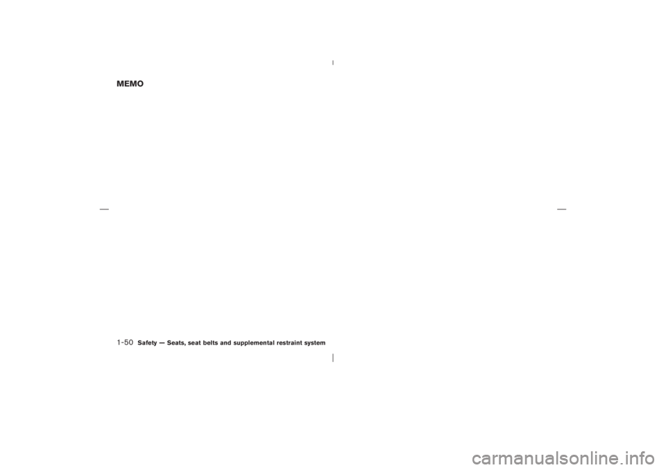 NISSAN X-TRAIL 2006  Owners Manual MEMO1-50
Safety — Seats, seat belts and supplemental restraint system

06.4.14/T30-J/V5.0
 