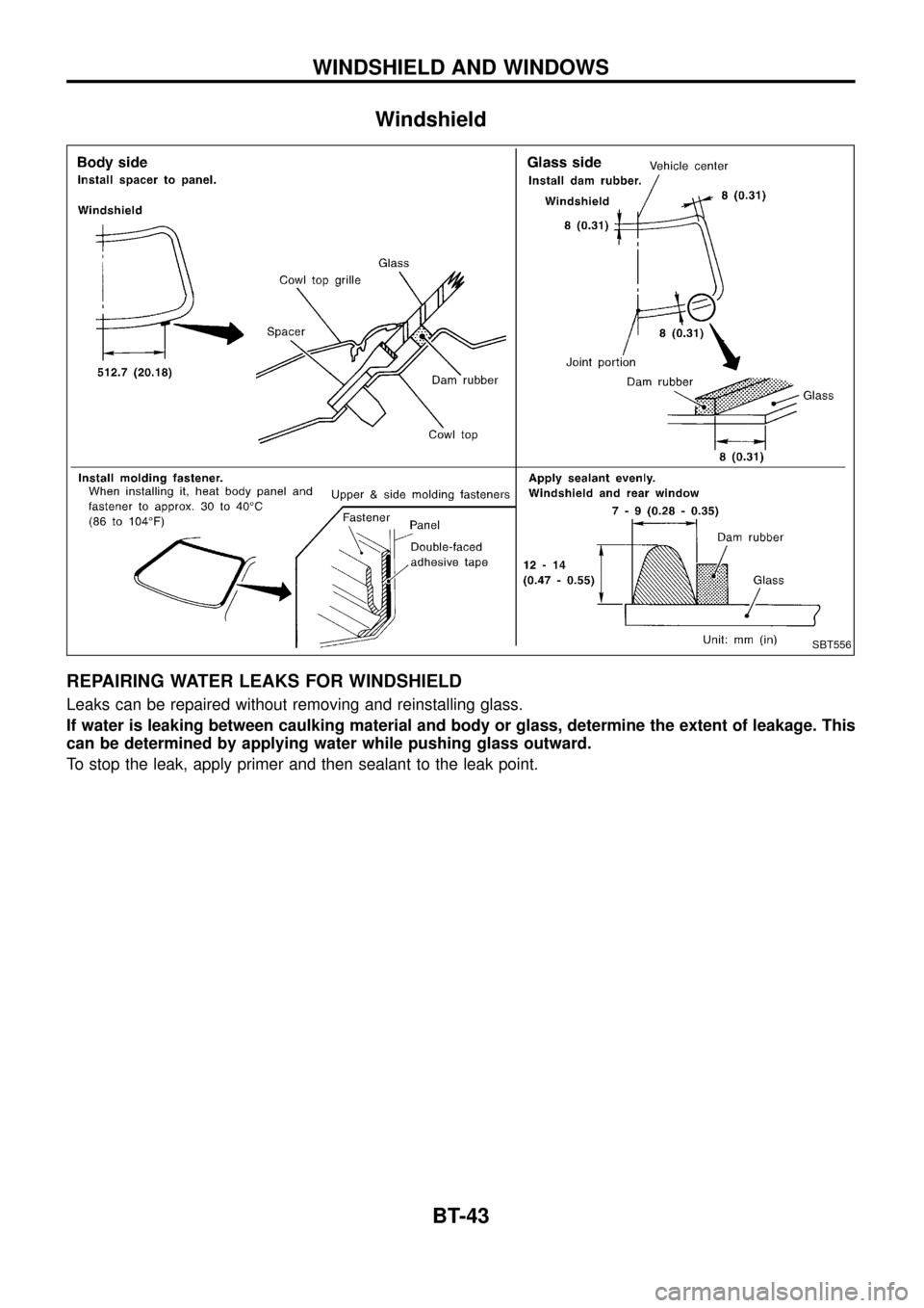 NISSAN PATROL 1998 Y61 / 5.G Body Workshop Manual Windshield
REPAIRING WATER LEAKS FOR WINDSHIELD
Leaks can be repaired without removing and reinstalling glass.
If water is leaking between caulking material and body or glass, determine the extent of 