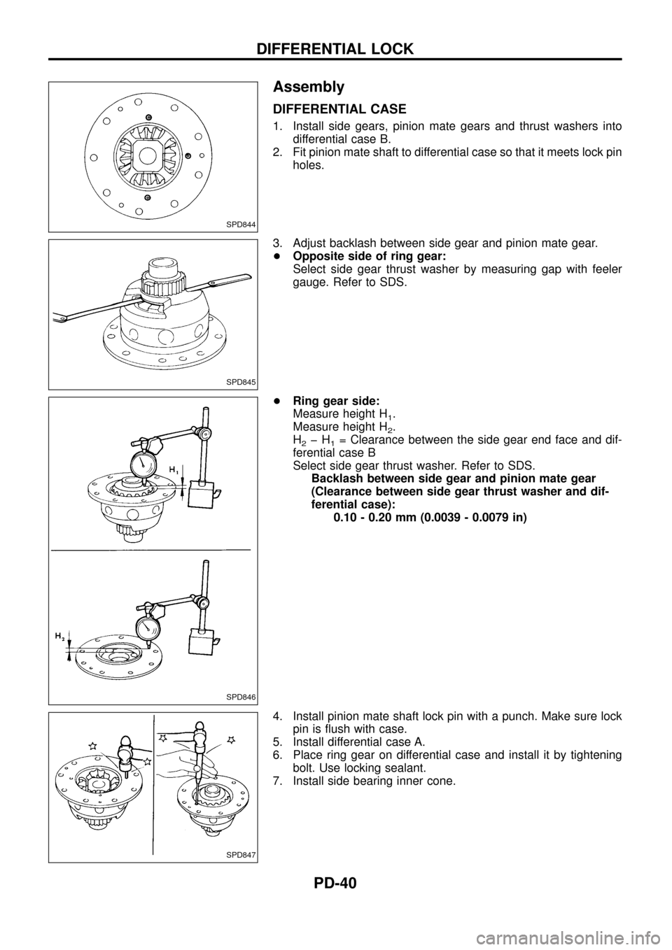 NISSAN PATROL 1998 Y61 / 5.G Propeller Shaft And Differential Carrier Workshop Manual Assembly
DIFFERENTIAL CASE
1. Install side gears, pinion mate gears and thrust washers into
differential case B.
2. Fit pinion mate shaft to differential case so that it meets lock pin
holes.
3. Adjus NISSAN PATROL 1998 Y61 / 5.G Propeller Shaft And Differential Carrier Workshop Manual Assembly
DIFFERENTIAL CASE
1. Install side gears, pinion mate gears and thrust washers into
differential case B.
2. Fit pinion mate shaft to differential case so that it meets lock pin
holes.
3. Adjus