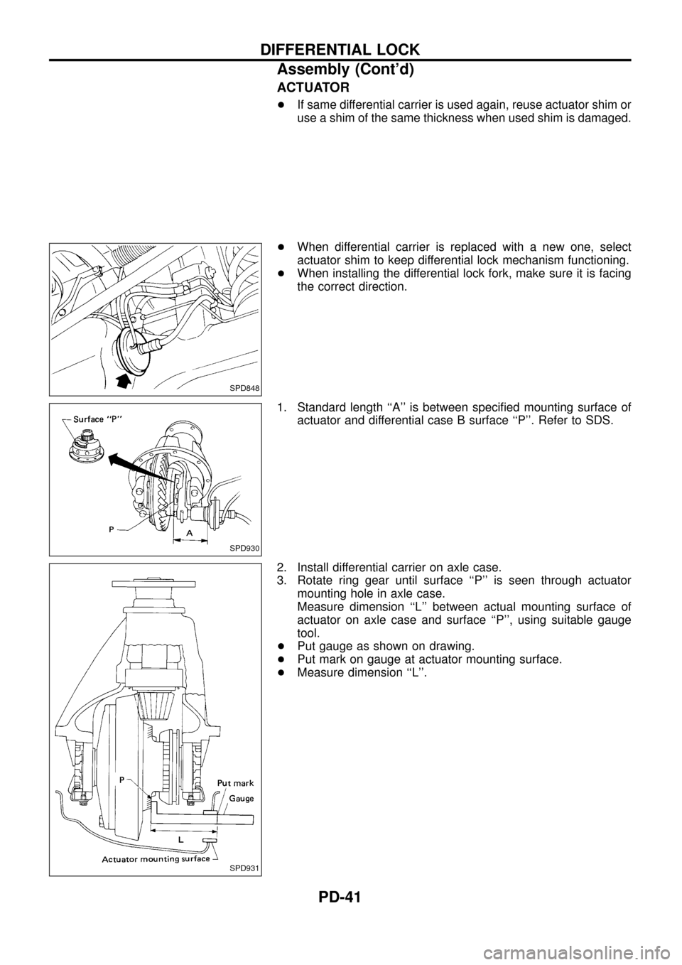NISSAN PATROL 1998 Y61 / 5.G Propeller Shaft And Differential Carrier Workshop Manual ACTUATOR
+If same differential carrier is used again, reuse actuator shim or
use a shim of the same thickness when used shim is damaged.
+When differential carrier is replaced with a new one, select
a