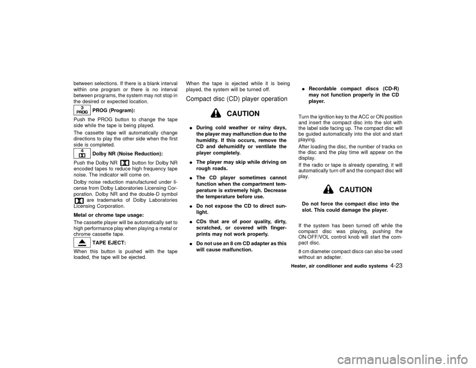 NISSAN MAXIMA 2000 A33 / 5.G Owners Manual between selections. If there is a blank interval
within one program or there is no interval
between programs, the system may not stop in
the desired or expected location.
PROG (Program):
Push the PROG