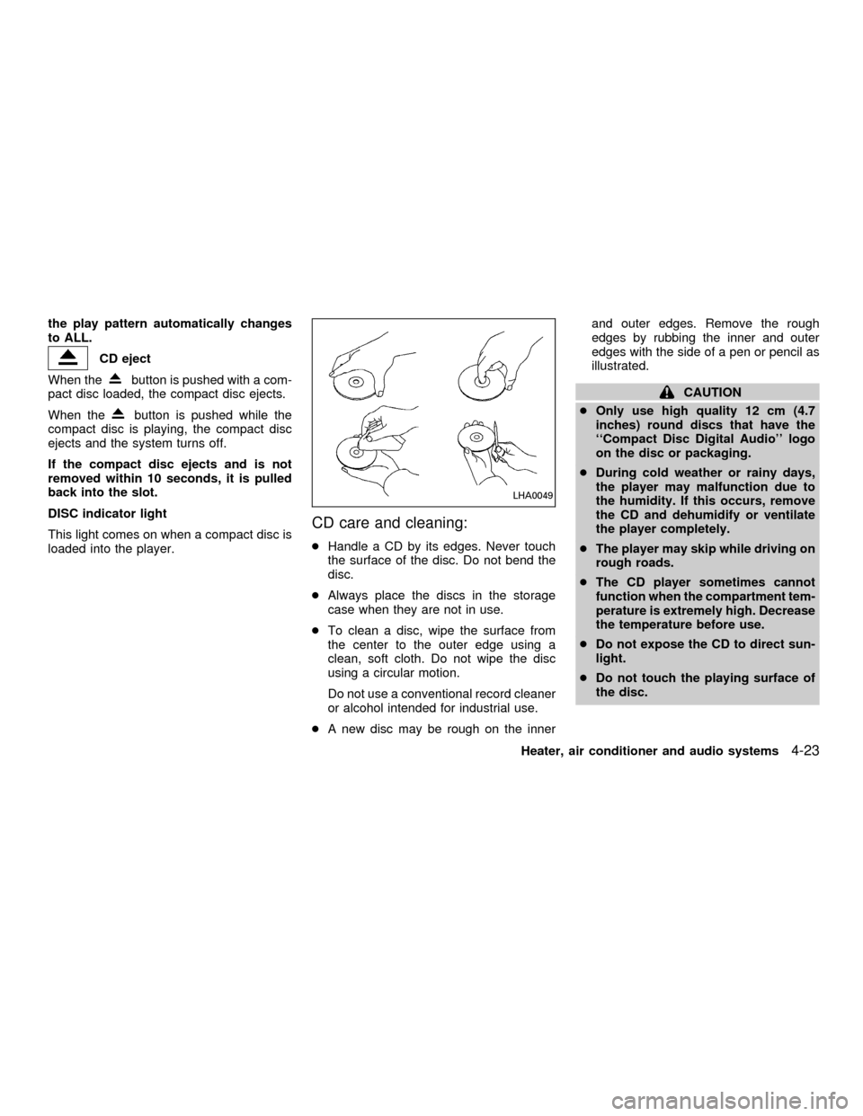 NISSAN FRONTIER 2001 D22 / 1.G Owners Manual the play pattern automatically changes
to ALL.
CD eject
When the
button is pushed with a com-
pact disc loaded, the compact disc ejects.
When the
button is pushed while the
compact disc is playing, th NISSAN FRONTIER 2001 D22 / 1.G Owners Manual the play pattern automatically changes
to ALL.
CD eject
When the
button is pushed with a com-
pact disc loaded, the compact disc ejects.
When the
button is pushed while the
compact disc is playing, th