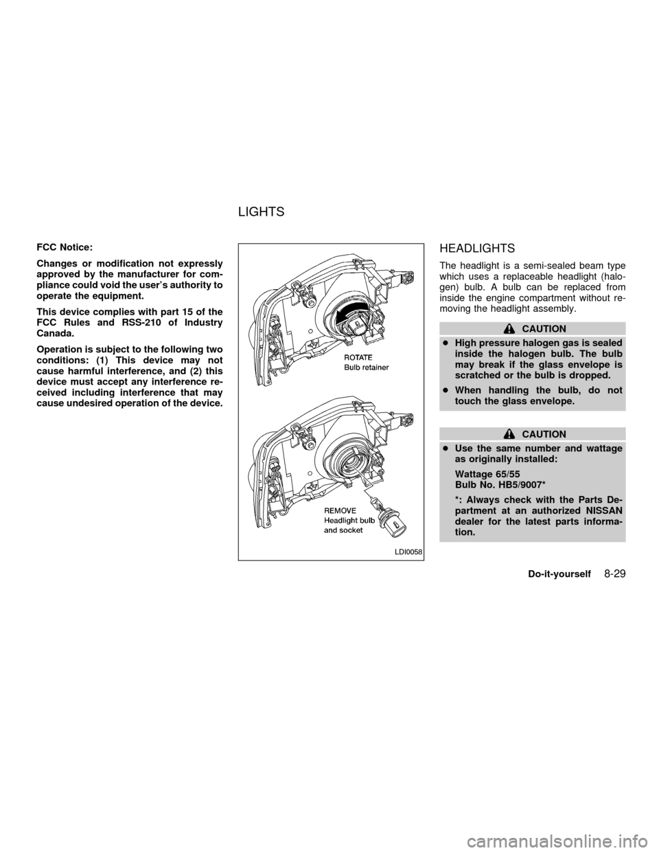 NISSAN FRONTIER 2001 D22 / 1.G Owners Manual FCC Notice:
Changes or modification not expressly
approved by the manufacturer for com-
pliance could void the users authority to
operate the equipment.
This device complies with part 15 of the
FCC R NISSAN FRONTIER 2001 D22 / 1.G Owners Manual FCC Notice:
Changes or modification not expressly
approved by the manufacturer for com-
pliance could void the users authority to
operate the equipment.
This device complies with part 15 of the
FCC R