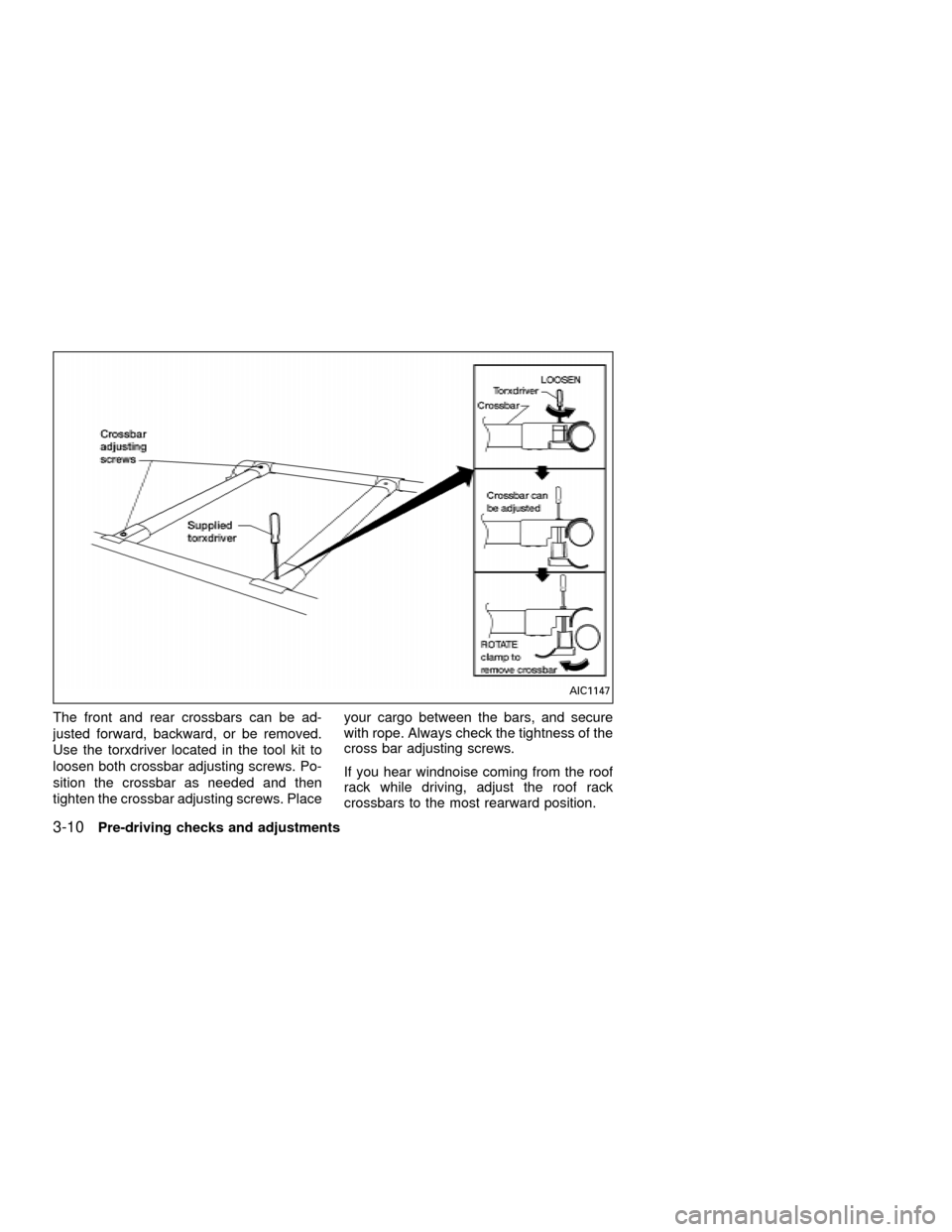 NISSAN FRONTIER 2001 D22 / 1.G Owners Manual The front and rear crossbars can be ad-
justed forward, backward, or be removed.
Use the torxdriver located in the tool kit to
loosen both crossbar adjusting screws. Po-
sition the crossbar as needed 