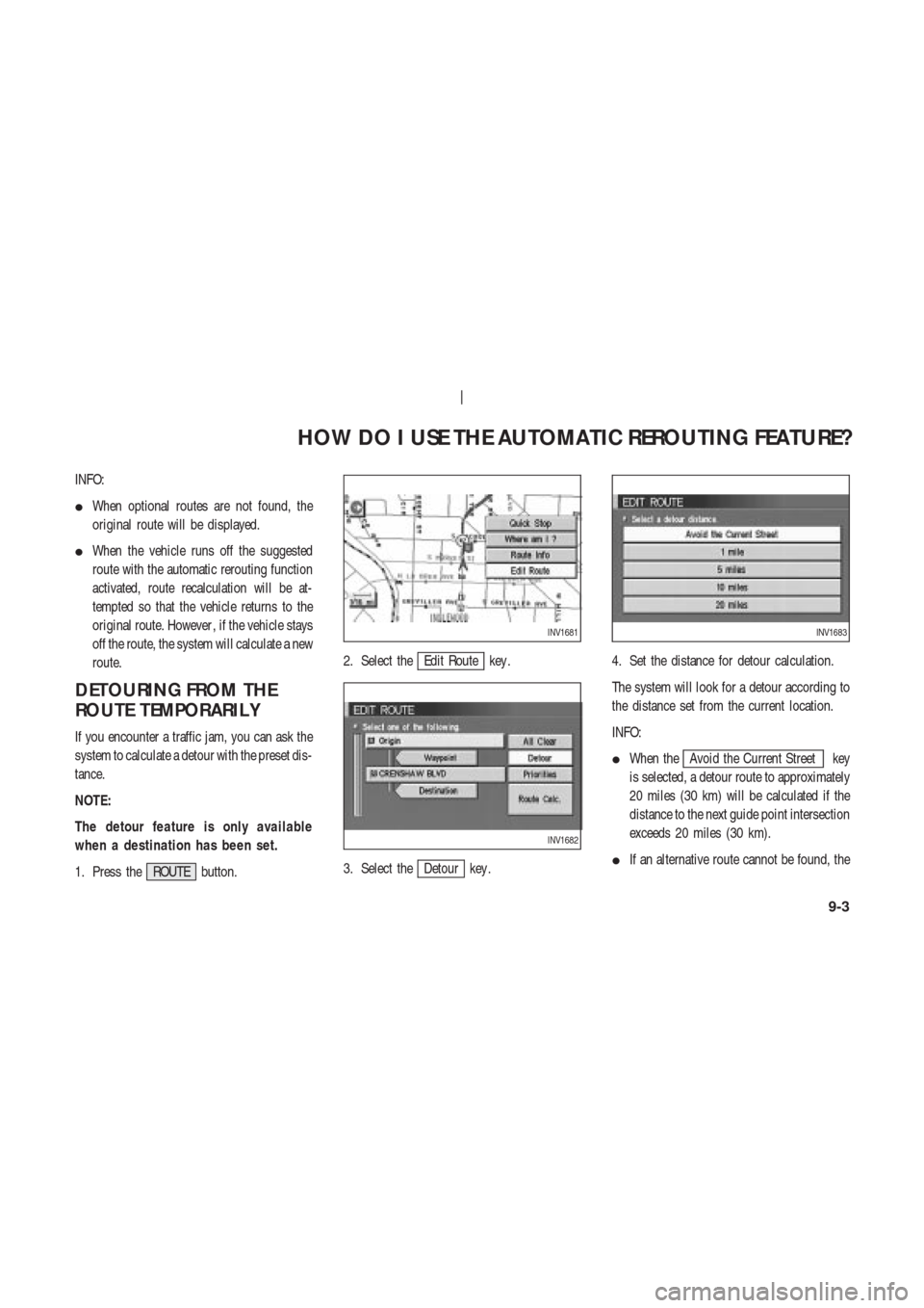 NISSAN 350Z 2003 Z33 Navigation Manual INFO:
When optional routes are not found, the
original route will be displayed.
When the vehicle runs off the suggested
route with the automatic rerouting function
activated, route recalculation wil NISSAN 350Z 2003 Z33 Navigation Manual INFO:
When optional routes are not found, the
original route will be displayed.
When the vehicle runs off the suggested
route with the automatic rerouting function
activated, route recalculation wil