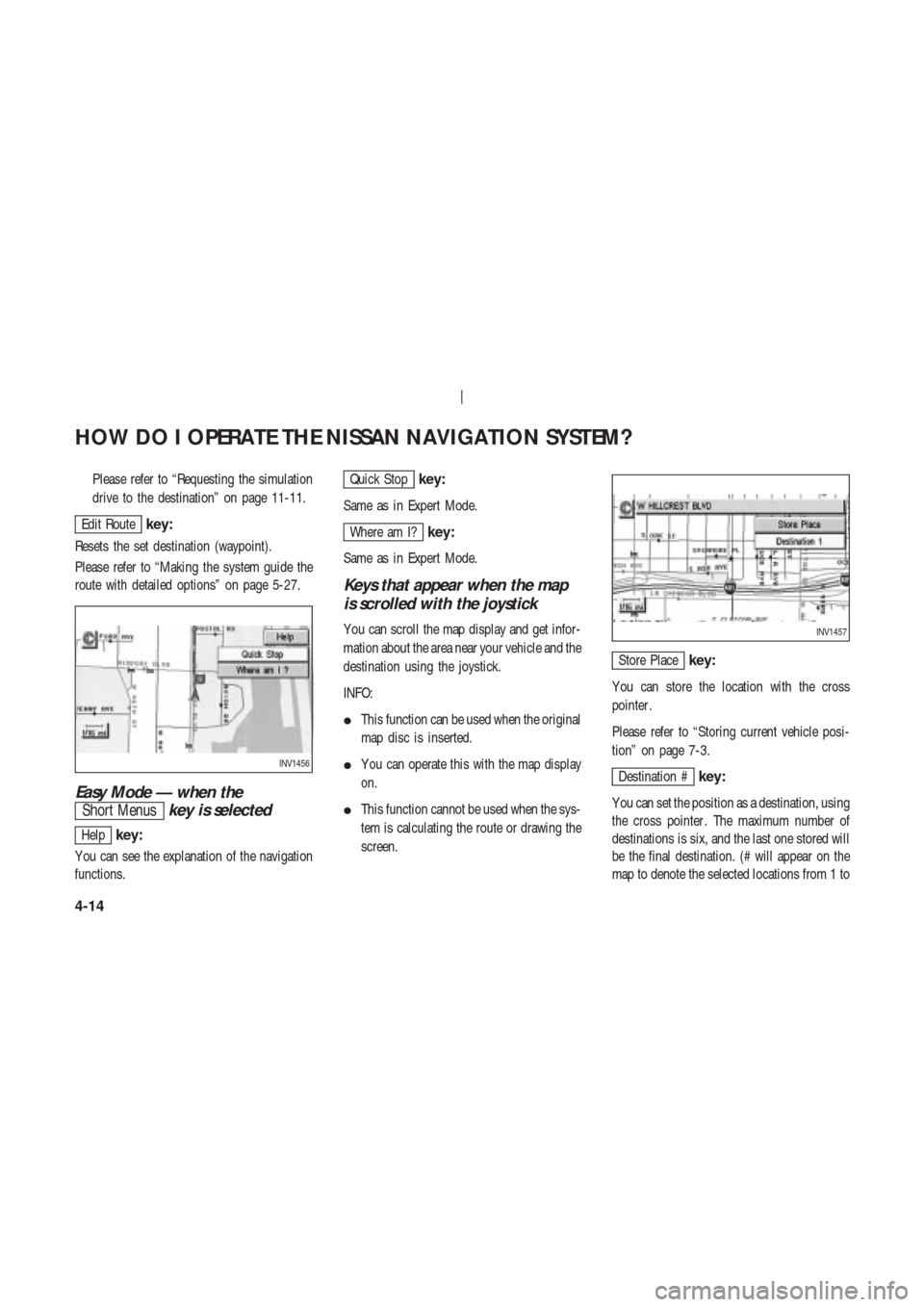 NISSAN 350Z 2003 Z33 Navigation Manual Please refer to “Requesting the simulation
drive to the destination” on page 11-11.
Edit Routekey:
Resets the set destination (waypoint).
Please refer to “Making the system guide the
route with NISSAN 350Z 2003 Z33 Navigation Manual Please refer to “Requesting the simulation
drive to the destination” on page 11-11.
Edit Routekey:
Resets the set destination (waypoint).
Please refer to “Making the system guide the
route with