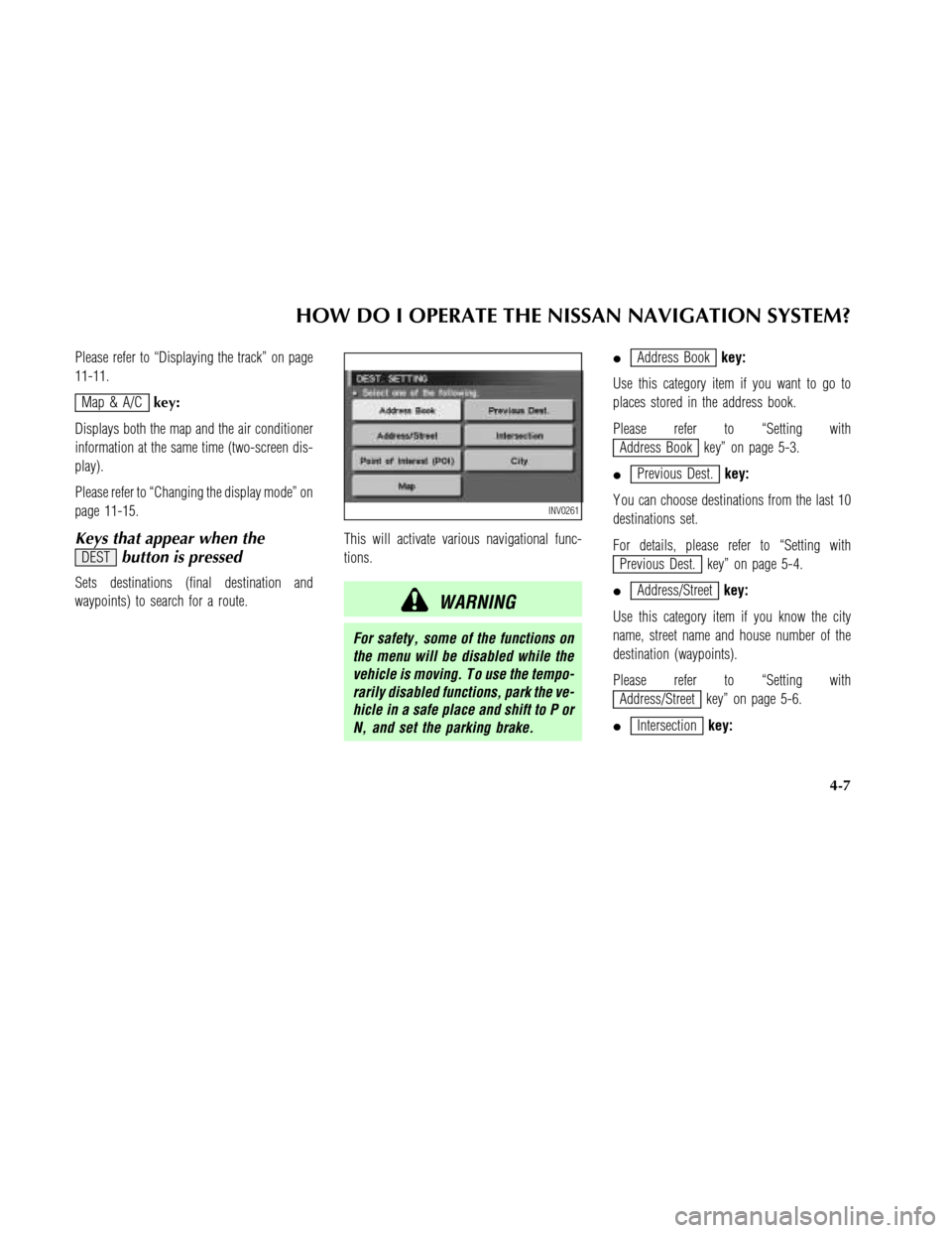 NISSAN MAXIMA 2003 A33 / 5.G Navigation Manual Please refer to “Displaying the track” on page
11-11.
Map & A/Ckey:
Displays both the map and the air conditioner
information at the same time (two-screen dis-
play).
Please refer to “Changing t NISSAN MAXIMA 2003 A33 / 5.G Navigation Manual Please refer to “Displaying the track” on page
11-11.
Map & A/Ckey:
Displays both the map and the air conditioner
information at the same time (two-screen dis-
play).
Please refer to “Changing t