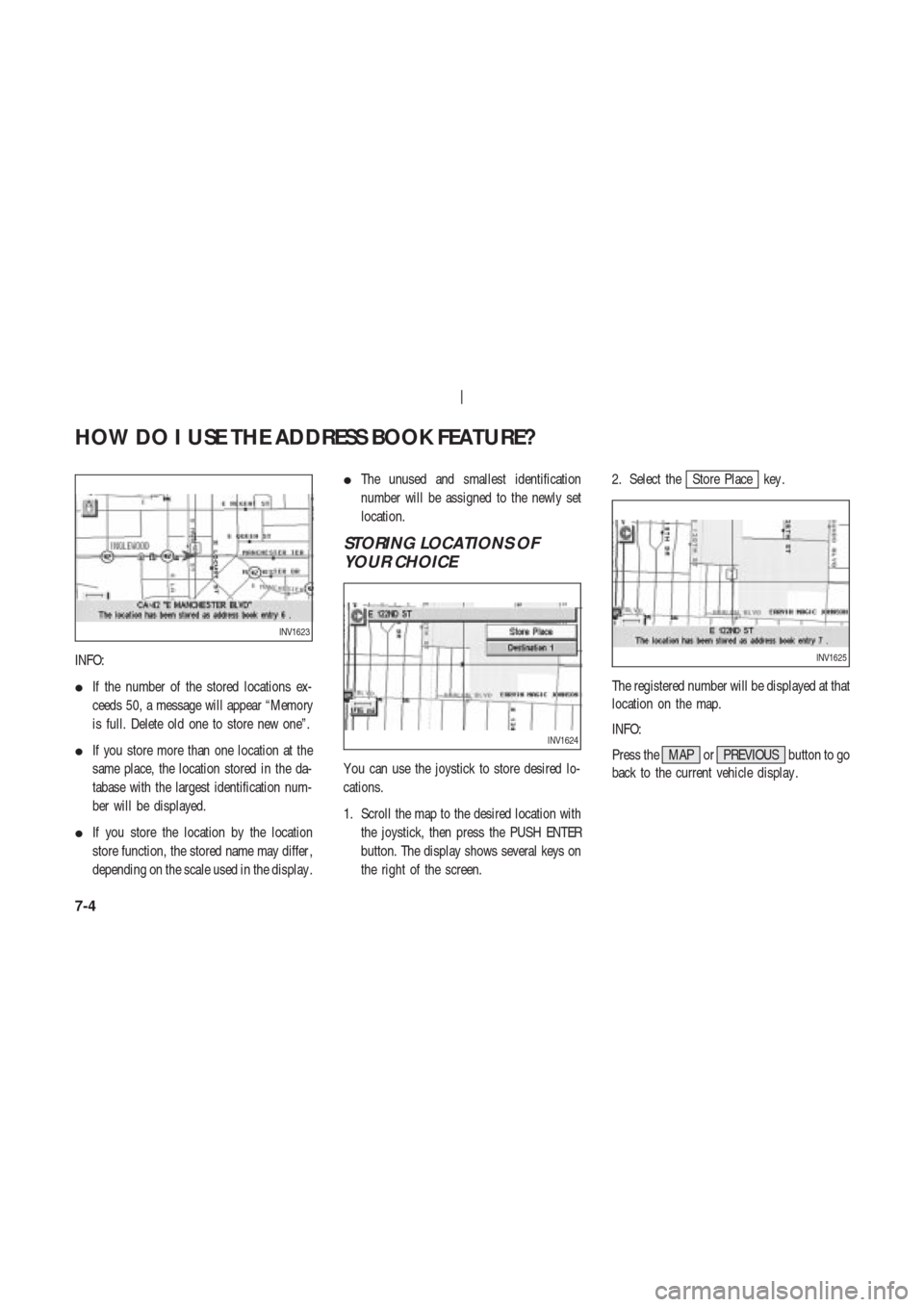 NISSAN 350Z 2004 Z33 Navigation Manual INFO:
If the number of the stored locations ex-
ceeds 50, a message will appear “Memory
is full. Delete old one to store new one”.
If you store more than one location at the
same place, the loca NISSAN 350Z 2004 Z33 Navigation Manual INFO:
If the number of the stored locations ex-
ceeds 50, a message will appear “Memory
is full. Delete old one to store new one”.
If you store more than one location at the
same place, the loca