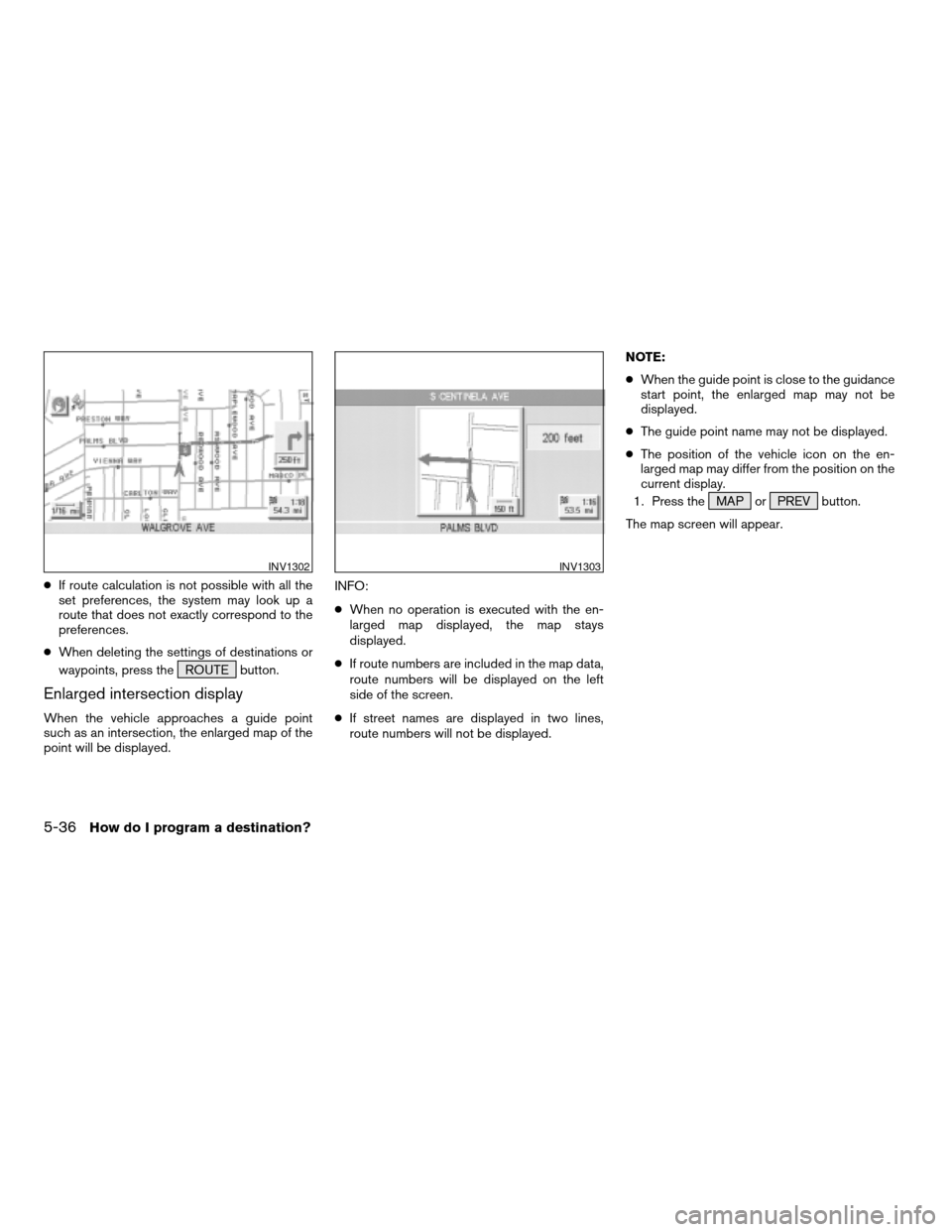 NISSAN ARMADA 2004 1.G Navigation Manual cIf route calculation is not possible with all the
set preferences, the system may look up a
route that does not exactly correspond to the
preferences.
cWhen deleting the settings of destinations or
w NISSAN ARMADA 2004 1.G Navigation Manual cIf route calculation is not possible with all the
set preferences, the system may look up a
route that does not exactly correspond to the
preferences.
cWhen deleting the settings of destinations or
w