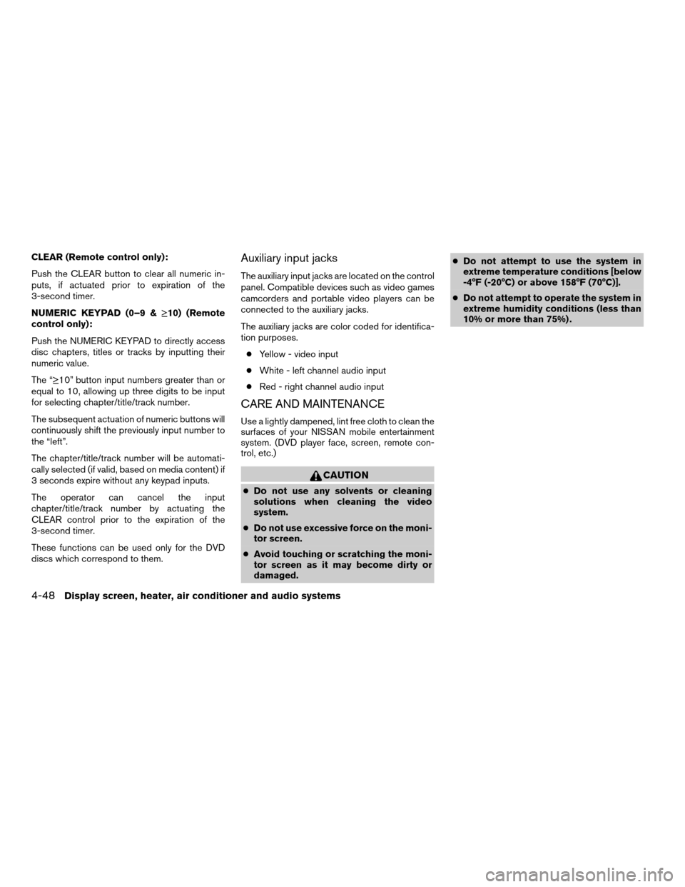NISSAN ARMADA 2004 1.G Owners Manual CLEAR (Remote control only):
Push the CLEAR button to clear all numeric in-
puts, if actuated prior to expiration of the
3-second timer.
NUMERIC KEYPAD (0–9 &¸10) (Remote
control only):
Push the NU NISSAN ARMADA 2004 1.G Owners Manual CLEAR (Remote control only):
Push the CLEAR button to clear all numeric in-
puts, if actuated prior to expiration of the
3-second timer.
NUMERIC KEYPAD (0–9 &¸10) (Remote
control only):
Push the NU