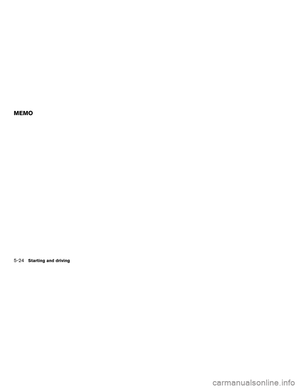 NISSAN MAXIMA 2004 A34 / 6.G Owners Manual 5-24Starting and driving
MEMO 