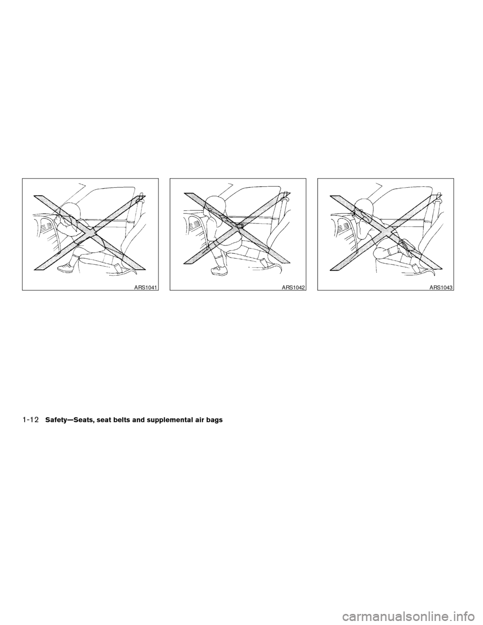 NISSAN MAXIMA 2004 A34 / 6.G Owners Manual ARS1041ARS1042ARS1043
1-12Safety—Seats, seat belts and supplemental air bags
ZREVIEW COPY:Ð2004 Maxima(max)
Owners Manual(owners)ÐUSA English(nna)
10/07/03Ðtbrooks
X 