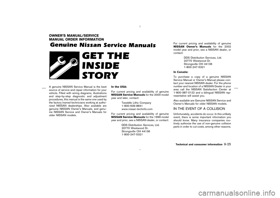 NISSAN MURANO 2004 1.G Owners Manual A genuine NISSAN Service Manual is the best
source of service and repair information for your
vehicle. Filled with wiring diagrams, illustrations
and step-by-step diagnostic and adjustment
procedures, NISSAN MURANO 2004 1.G Owners Manual A genuine NISSAN Service Manual is the best
source of service and repair information for your
vehicle. Filled with wiring diagrams, illustrations
and step-by-step diagnostic and adjustment
procedures,