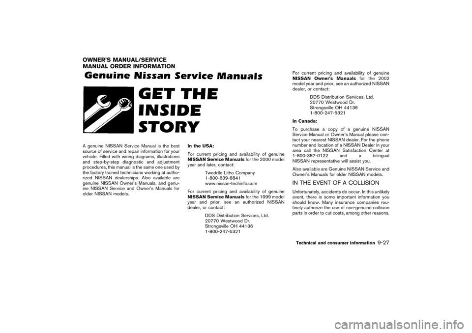 NISSAN PATHFINDER 2004 R50 / 2.G Owners Manual A genuine NISSAN Service Manual is the best
source of service and repair information for your
vehicle. Filled with wiring diagrams, illustrations
and step-by-step diagnostic and adjustment
procedures, NISSAN PATHFINDER 2004 R50 / 2.G Owners Manual A genuine NISSAN Service Manual is the best
source of service and repair information for your
vehicle. Filled with wiring diagrams, illustrations
and step-by-step diagnostic and adjustment
procedures,