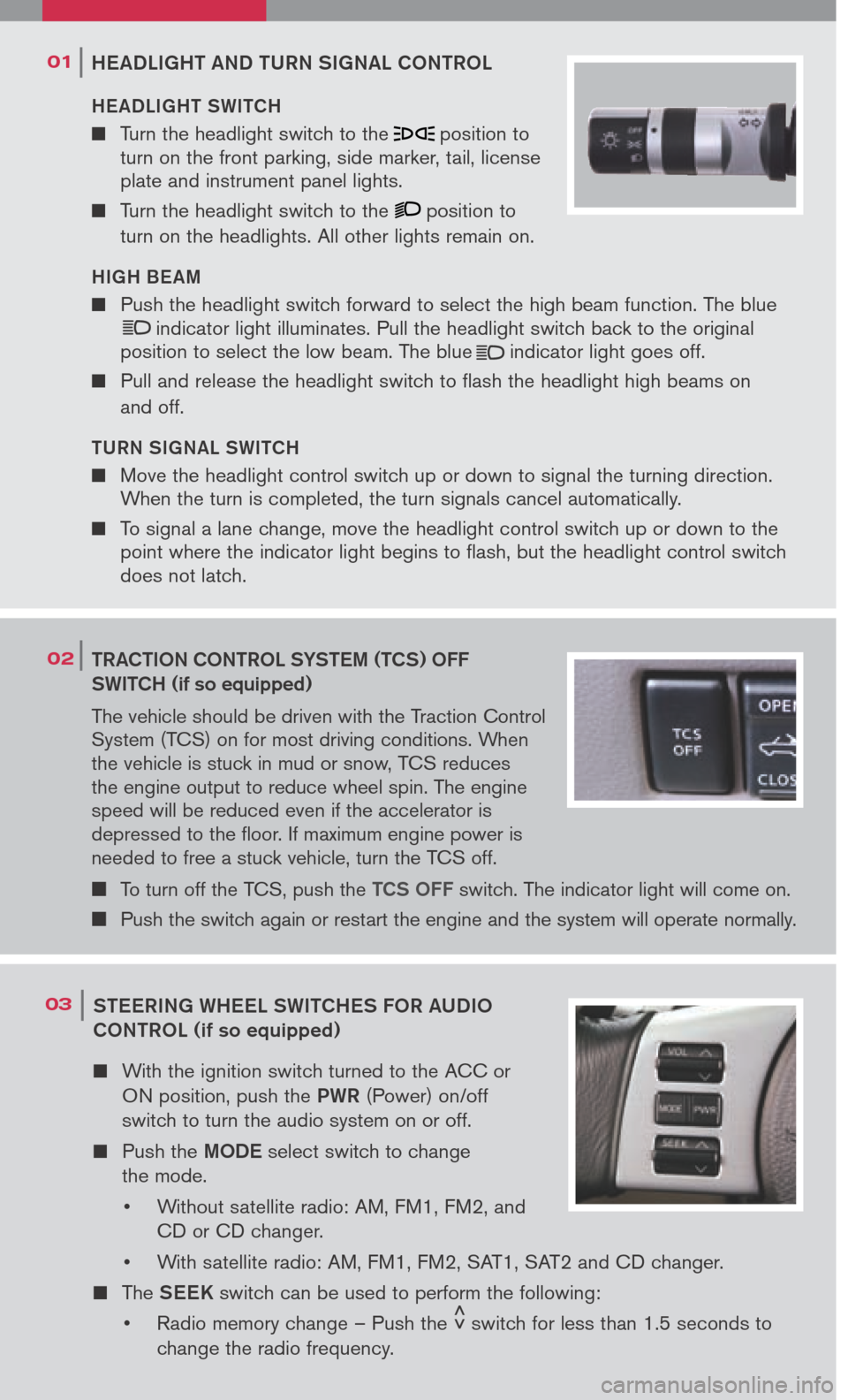 NISSAN 350Z 2006 Z33 Quick Reference Guide
01
CLIMATE CONTROLS
HEADLIGHT AND TURN SIGNAL CONTROL
HE ADLIGHT SWITCH
Turn the headlight switch to theposition to
turn on the front parking, side marker, tail, license
plate and inst NISSAN 350Z 2006 Z33 Quick Reference Guide
01
CLIMATE CONTROLS
HEADLIGHT AND TURN SIGNAL CONTROL
HE ADLIGHT SWITCH
Turn the headlight switch to theposition to
turn on the front parking, side marker, tail, license
plate and inst
