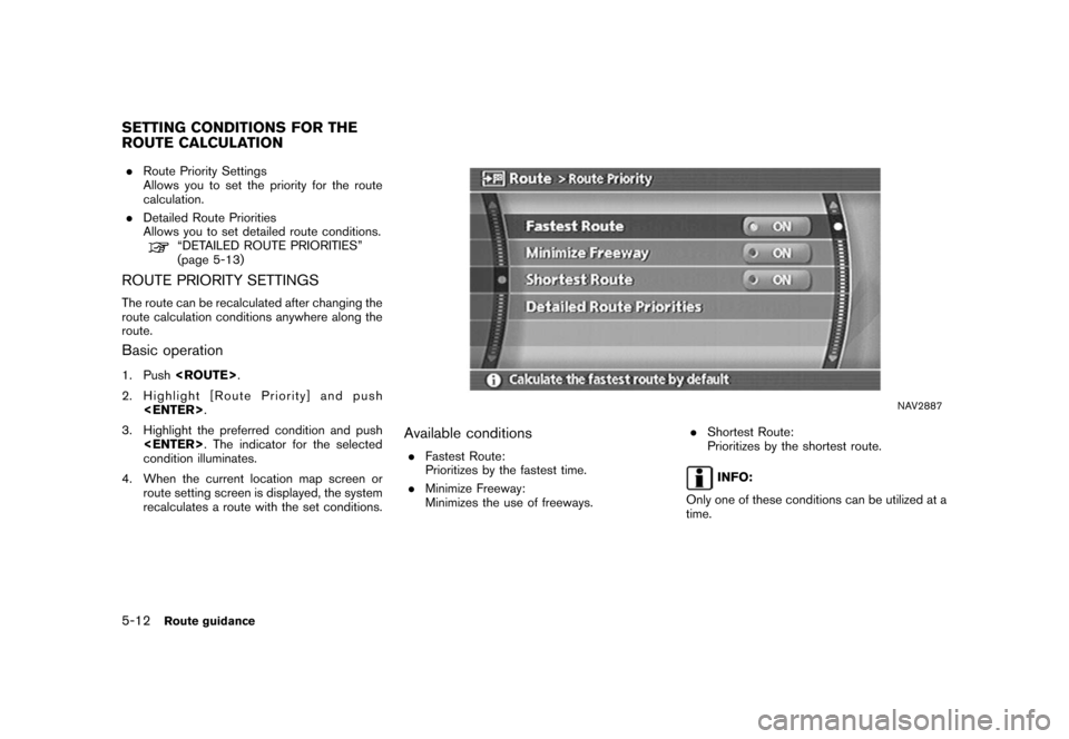 NISSAN XTERRA 2006 N50 / 2.G Navigation Manual 
.Route Priority Settings
Allows you to set the priority for the route
calculation.
. Detailed Route Priorities
Allows you to set detailed route conditions.
“DETAILED ROUTE PRIORITIES”
(page 5-13)