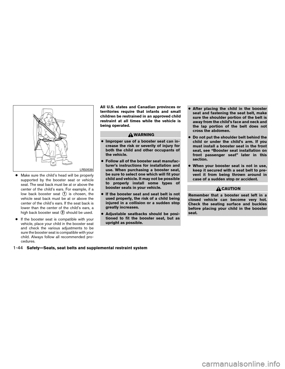 NISSAN FRONTIER 2006 D22 / 1.G Owners Manual cMake sure the child’s head will be properly
supported by the booster seat or vehicle
seat. The seat back must be at or above the
center of the child’s ears. For example, if a
low back booster sea NISSAN FRONTIER 2006 D22 / 1.G Owners Manual cMake sure the child’s head will be properly
supported by the booster seat or vehicle
seat. The seat back must be at or above the
center of the child’s ears. For example, if a
low back booster sea