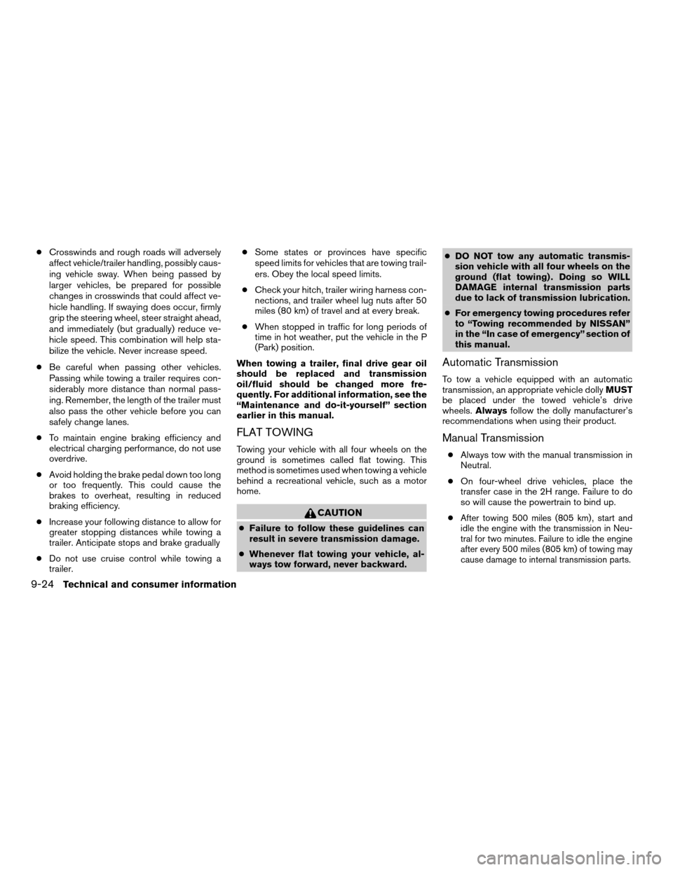 NISSAN XTERRA 2006 N50 / 2.G Owners Manual cCrosswinds and rough roads will adversely
affect vehicle/trailer handling, possibly caus-
ing vehicle sway. When being passed by
larger vehicles, be prepared for possible
changes in crosswinds that c