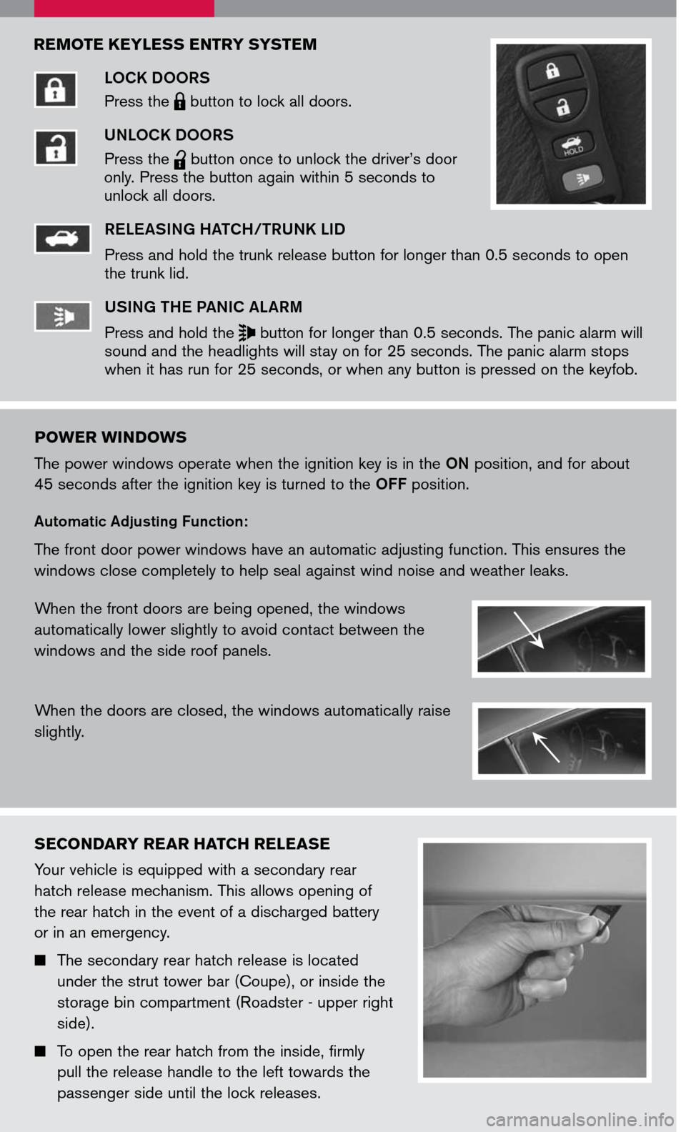 NISSAN 350Z 2007 Z33 Quick Reference Guide 
reMO te KeY less  entr Y sY ste M 
LOCK DOORS
Press the LPD0150 button to lock all doors.
UNLOCK DOORS
Press the 
lpd0151
 button once to unlock the driver’s door only. Press the button again withi