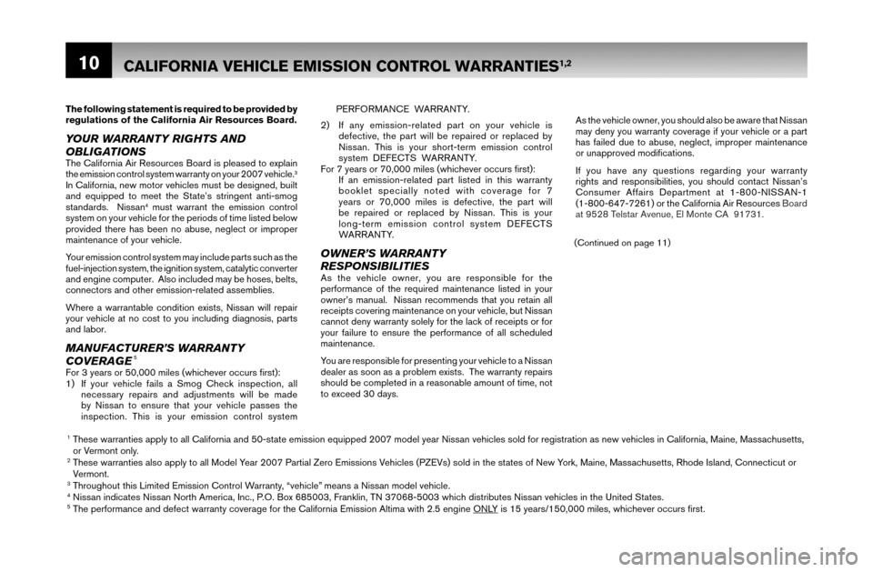 NISSAN MAXIMA 2007 A34 / 6.G Warranty Booklet 10
Tc
f
n
VThe following statement is required to be provided by 
regulations of the California Air Resources Board.
YOUR WARRANTY RIGHTS AND 
OBLIGATIONS
The California Air Resources Board is pleased