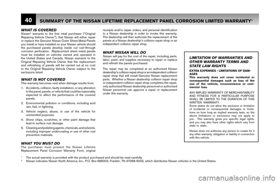 NISSAN MAXIMA 2007 A34 / 6.G Warranty Booklet 40
L
w
t
v
a
a
C
W
a
s
t
a
s
d
t
f
w
w
*
T
i
WHAT IS COVEREDNissan2 warrants to the fi rst retail purchaser (“Original
Repairing Vehicle Owner”) , that Nissan will either repair
or replace the NISSAN MAXIMA 2007 A34 / 6.G Warranty Booklet 40
L
w
t
v
a
a
C
W
a
s
t
a
s
d
t
f
w
w
*
T
i
WHAT IS COVEREDNissan2 warrants to the fi rst retail purchaser (“Original
Repairing Vehicle Owner”) , that Nissan will either repair
or replace the