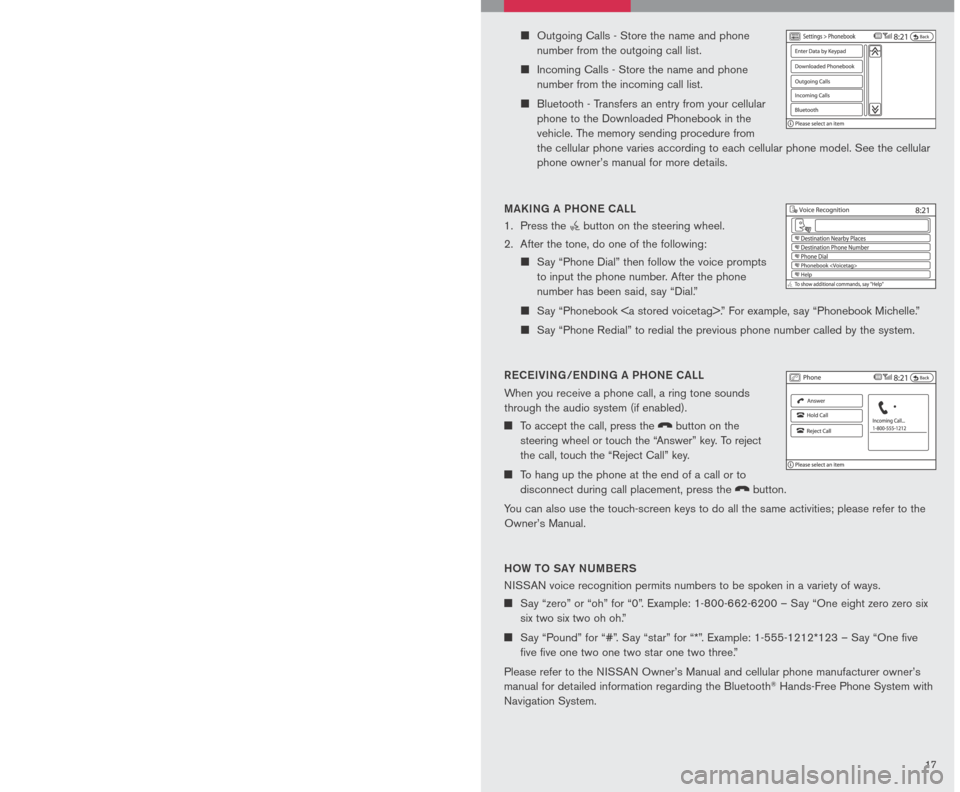 NISSAN ALTIMA HYBRID 2007 L32A / 4.G Quick Reference Guide
1617
3. The system will direct you to SETUP –> Phone –> Bluetooth Setup –>
Pair Phone Menu.
4. Touch one of the “None (Add New)” keys.
5. Initiate pairing from the phone.
T NISSAN ALTIMA HYBRID 2007 L32A / 4.G Quick Reference Guide
1617
3. The system will direct you to SETUP –> Phone –> Bluetooth Setup –>
Pair Phone Menu.
4. Touch one of the “None (Add New)” keys.
5. Initiate pairing from the phone.
T