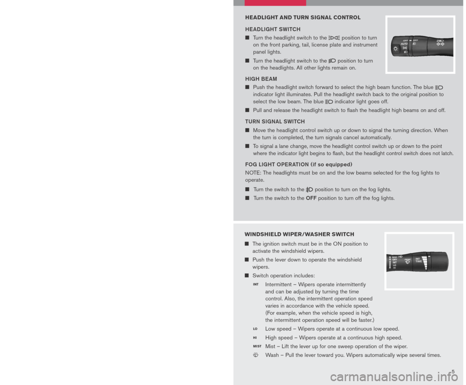 NISSAN ALTIMA HYBRID 2007 L32A / 4.G Quick Reference Guide
54
tURNING tH e HYBRID SYS teM oFF
Shift the selector lever to the P (Park) position and apply
the parking brake.
Push the ignition switch to turn the Hybrid System off.
IN te LLIG eN t K e NISSAN ALTIMA HYBRID 2007 L32A / 4.G Quick Reference Guide
54
tURNING tH e HYBRID SYS teM oFF
Shift the selector lever to the P (Park) position and apply
the parking brake.
Push the ignition switch to turn the Hybrid System off.
IN te LLIG eN t K e