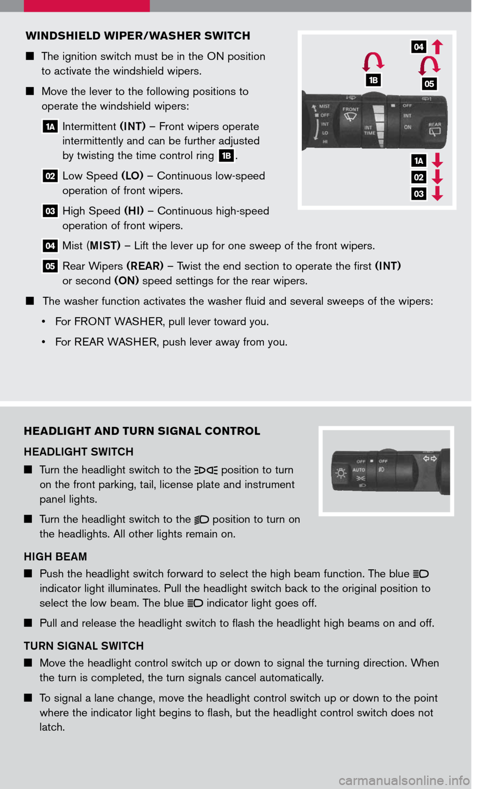 NISSAN ARMADA 2007 1.G Quick Reference Guide
HEADLIGHT AND TURN SIGNAL CONTROL
HEADLIGHT SWITCH
Turn the headlight switch to the position to turn
on the front parking, tail, license plate and instrument
panel lights.
Turn the headlig NISSAN ARMADA 2007 1.G Quick Reference Guide
HEADLIGHT AND TURN SIGNAL CONTROL
HEADLIGHT SWITCH
Turn the headlight switch to the position to turn
on the front parking, tail, license plate and instrument
panel lights.
Turn the headlig