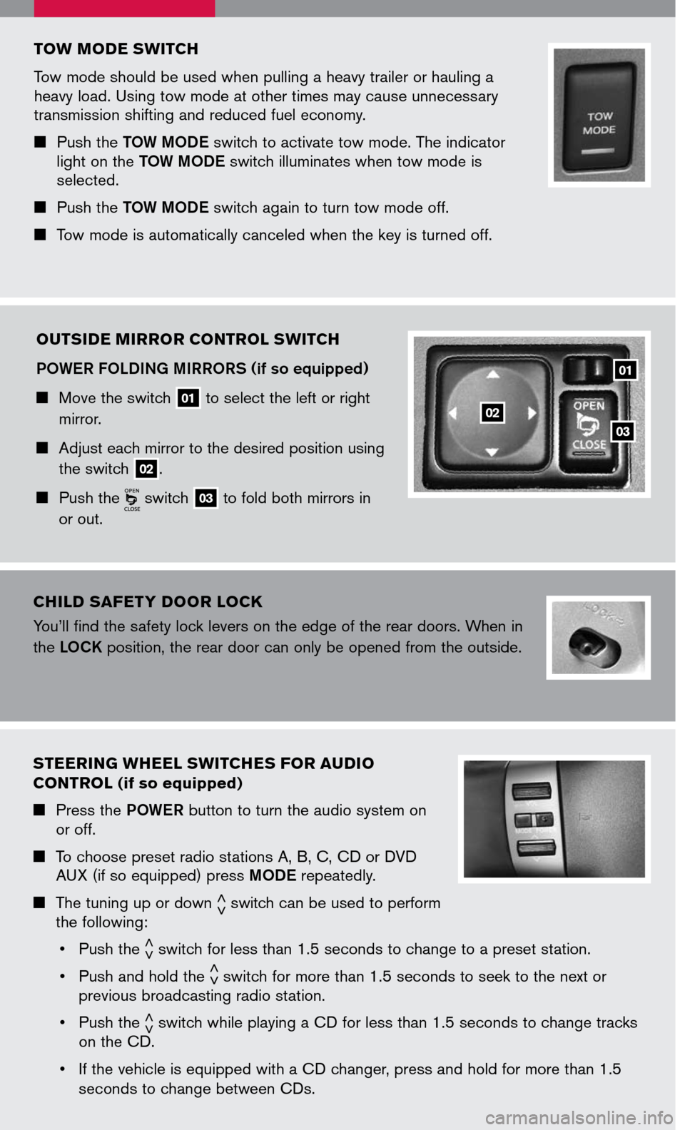 NISSAN ARMADA 2007 1.G Quick Reference Guide
TOW MODE SWITCH
Tow mode should be used when pulling a heavy trailer or hauling a heavy load. Using tow mode at other times may cause unnecessary transmission shifting and reduced fuel economy.
P NISSAN ARMADA 2007 1.G Quick Reference Guide
TOW MODE SWITCH
Tow mode should be used when pulling a heavy trailer or hauling a heavy load. Using tow mode at other times may cause unnecessary transmission shifting and reduced fuel economy.
P