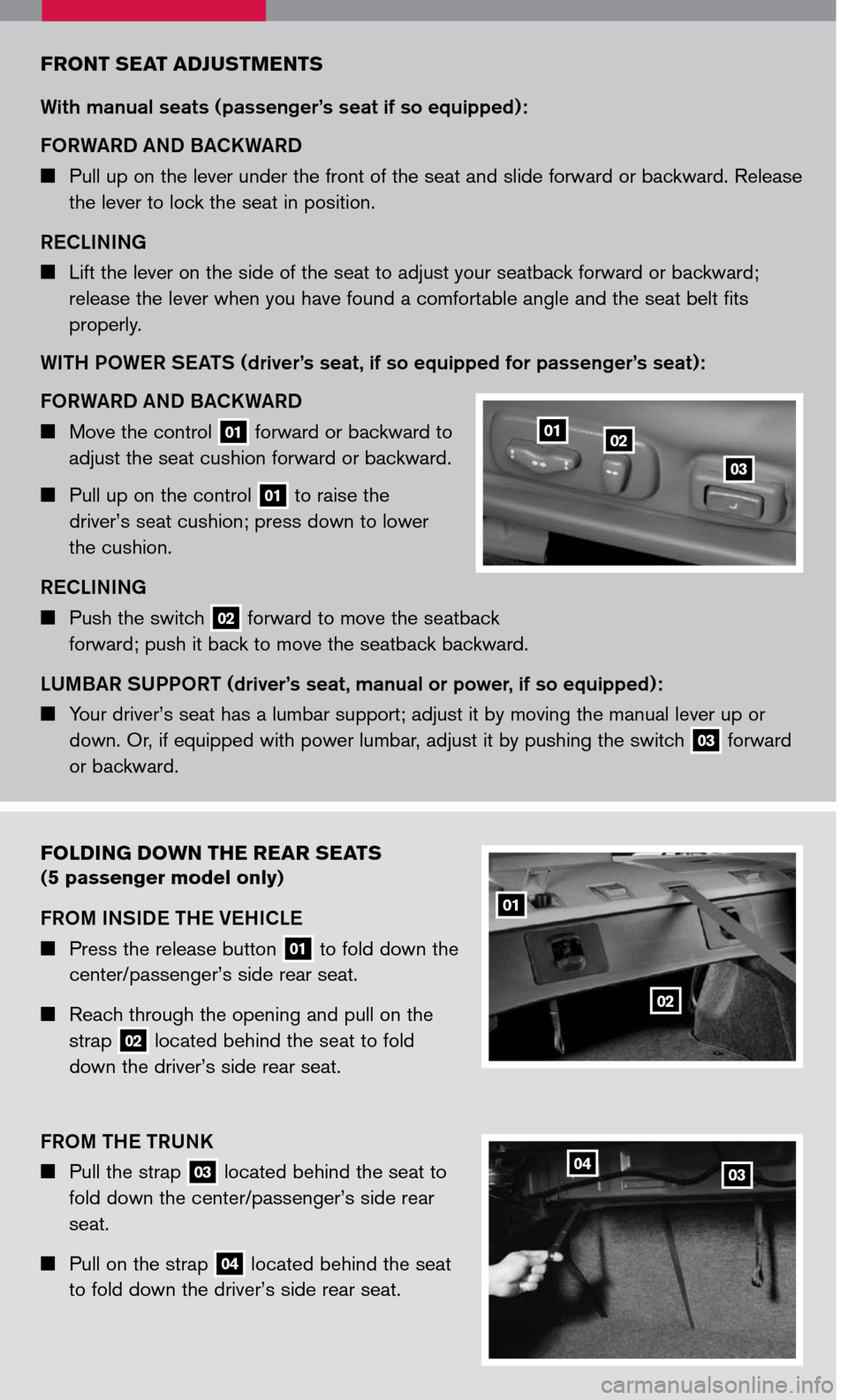 NISSAN MAXIMA 2007 A34 / 6.G Quick Reference Guide
FRONT SEAT ADJUSTMENTS
With manual seats (passenger’s seat if so equipped):
F ORWARD AND BACKWARD
Pull up on the lever under the front of the seat and slide forward or backward. Release
t NISSAN MAXIMA 2007 A34 / 6.G Quick Reference Guide
FRONT SEAT ADJUSTMENTS
With manual seats (passenger’s seat if so equipped):
F ORWARD AND BACKWARD
Pull up on the lever under the front of the seat and slide forward or backward. Release
t