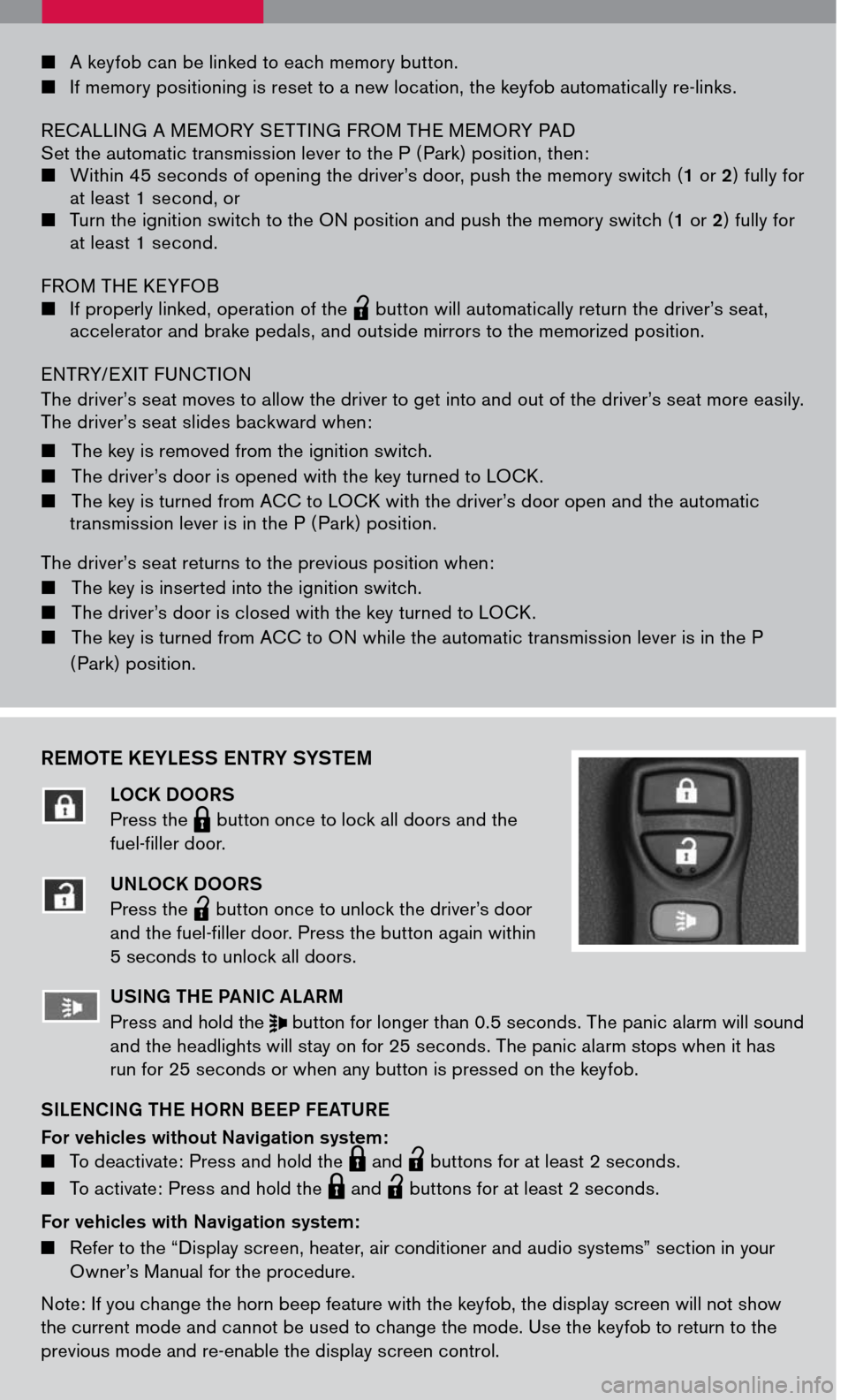 NISSAN PATHFINDER 2007 R51 / 3.G Quick Reference Guide 
REMOTE KEYLESS ENTRY SYSTEM 
LOCK DOORS
Press the LPD0150 button once to lock all doors and the 
   fuel-filler door.
UNLOCK DOORS
Press the 
lpd0151
 button once to unlock the driver’s door and th