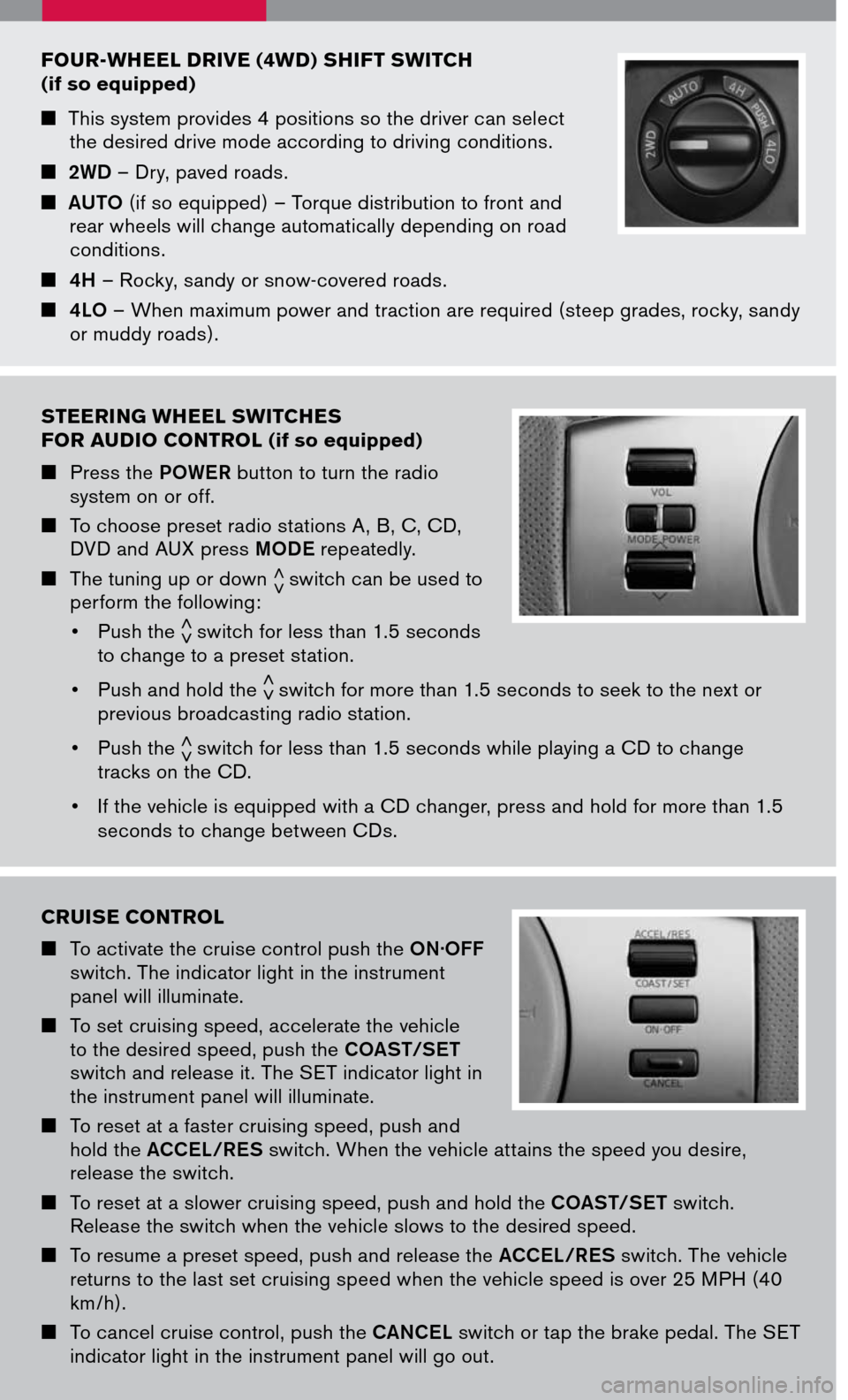 NISSAN PATHFINDER 2007 R51 / 3.G Quick Reference Guide
steering wheel switches
for audio control
(if so equipped)
Press the POWER button to turn the radio system on or off.
To choose preset radio stations A , B, C, CD, DVD and AUX press MODE NISSAN PATHFINDER 2007 R51 / 3.G Quick Reference Guide
steering wheel switches
for audio control
(if so equipped)
Press the POWER button to turn the radio system on or off.
To choose preset radio stations A , B, C, CD, DVD and AUX press MODE