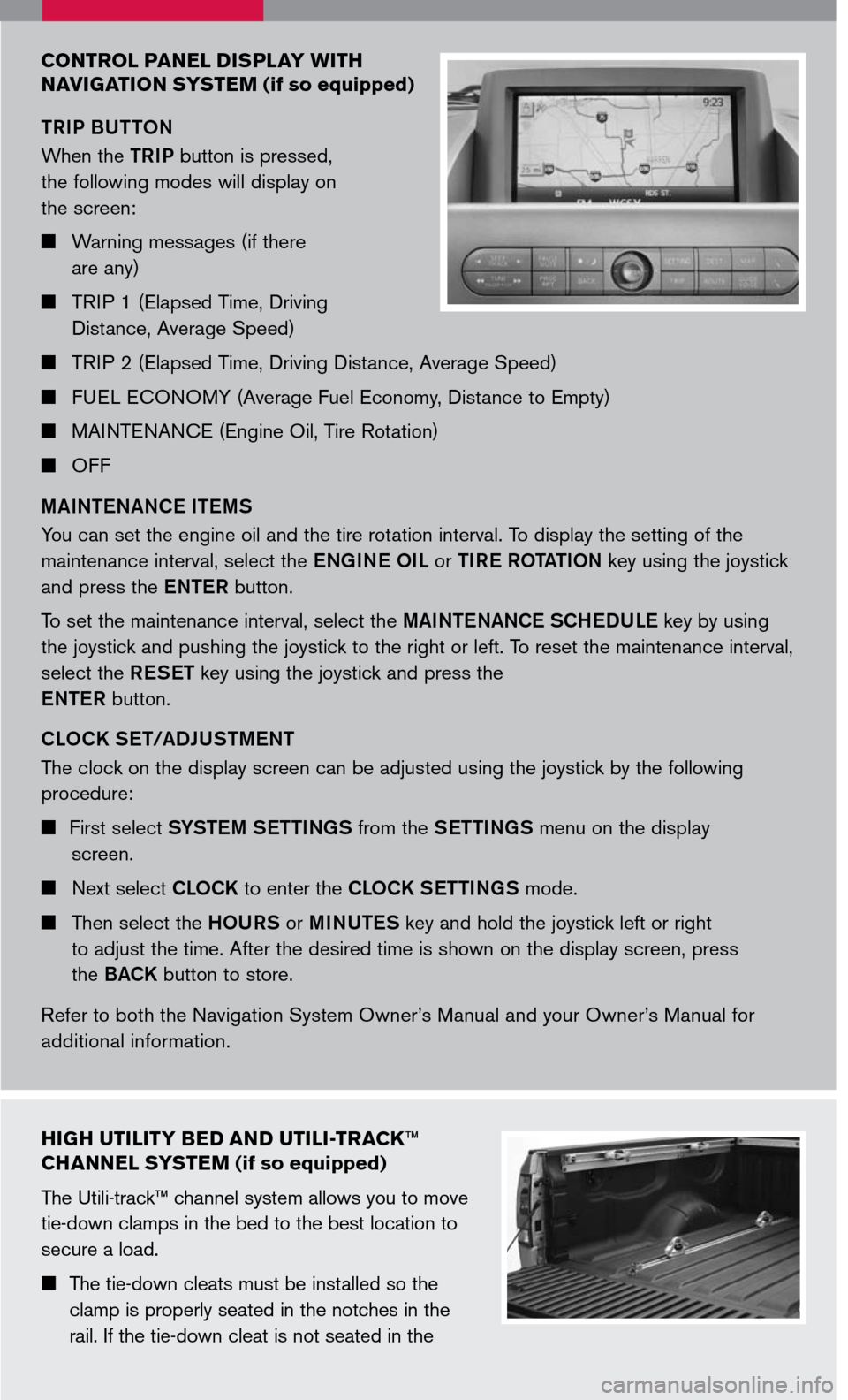 NISSAN TITAN 2007 1.G Quick Reference Guide 
CONTROL PANEL DISPLAY WITH 
N AVIGATION  SYSTEM
 (if so equipped)
TRIP BUTTON
When the TRIP button is pressed,  
the following modes will display on  
the screen:
  Warning messages (if there  
  