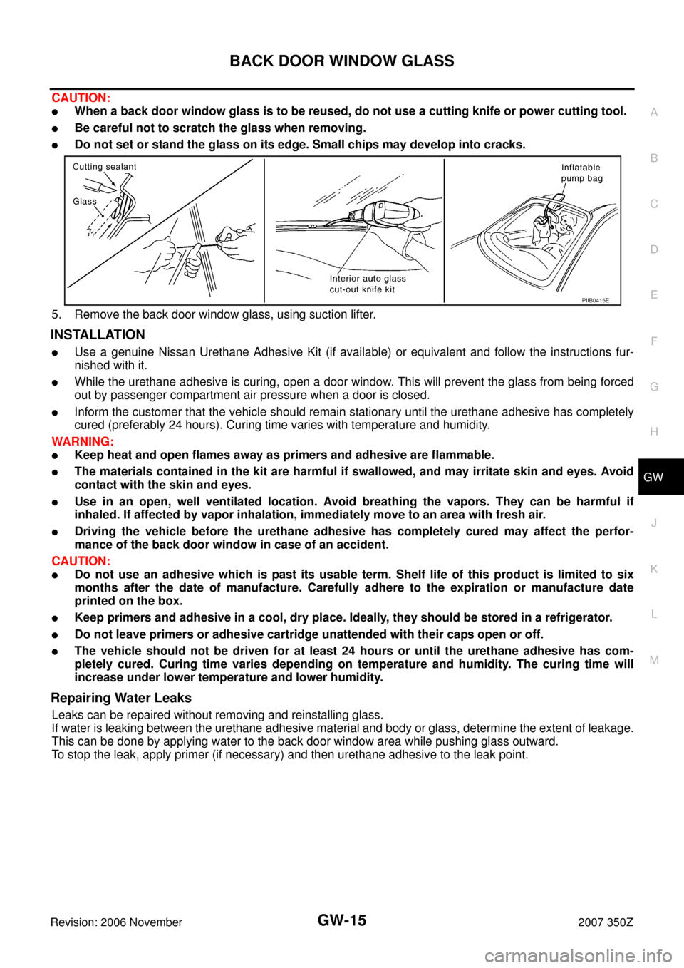 NISSAN 350Z 2007 Z33 Glasses, Windows System And Mirrors Workshop Manual BACK DOOR WINDOW GLASS
GW-15
C
D
E
F
G
H
J
K
L
MA
B
GW
Revision: 2006 November2007 350Z
CAUTION:
When a back door window glass is to be reused, do not use a cutting knife or power cutting tool.
Be c