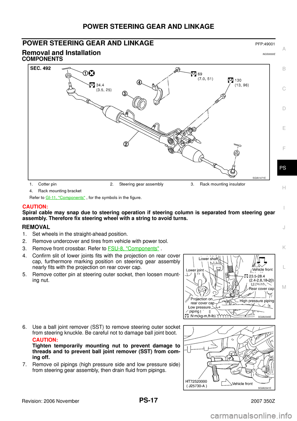 NISSAN 350Z 2007 Z33 Power Steering System Workshop Manual POWER STEERING GEAR AND LINKAGE
PS-17
C
D
E
F
H
I
J
K
L
MA
B
PS
Revision: 2006 November2007 350Z
POWER STEERING GEAR AND LINKAGEPFP:49001
Removal and InstallationNGS0000E
COMPONENTS
CAUTION:
Spiral ca
